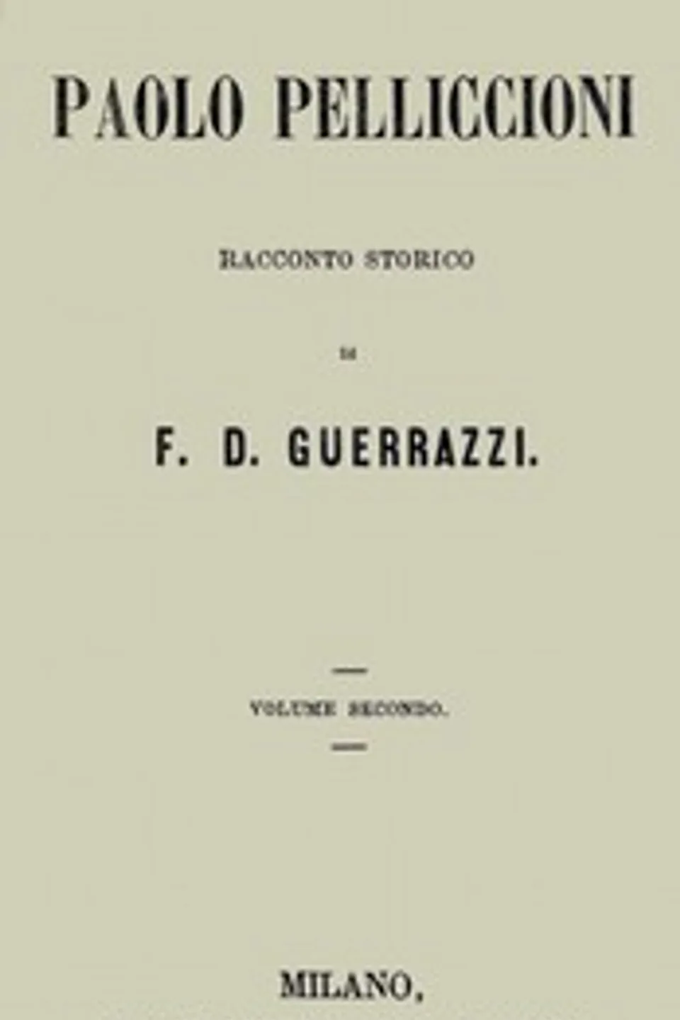 Paolo Pelliccioni, Volume 2 (of 2), Francesco Domenico Guerrazzi