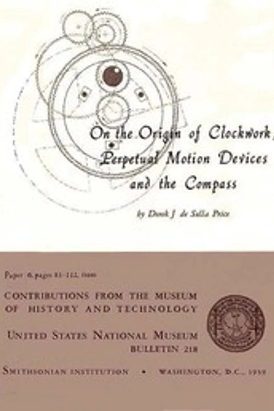 On the Origin of Clockwork, Perpetual Motion Devices, and the Compass, Derek J. de Solla (Derek John de Solla) Price