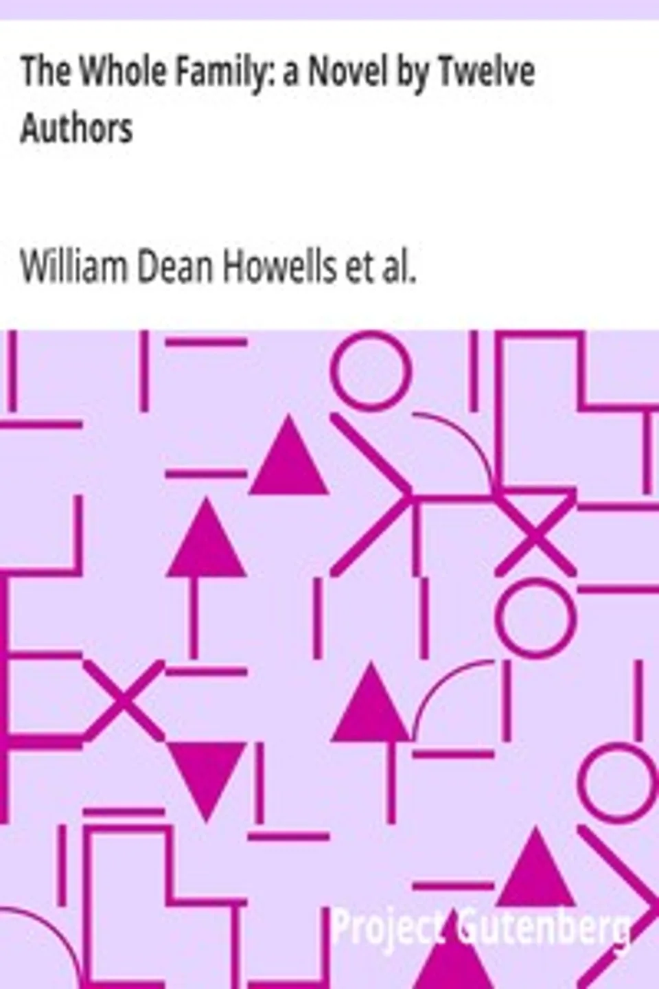 The Whole Family: a Novel by Twelve Authors, William Dean Howells