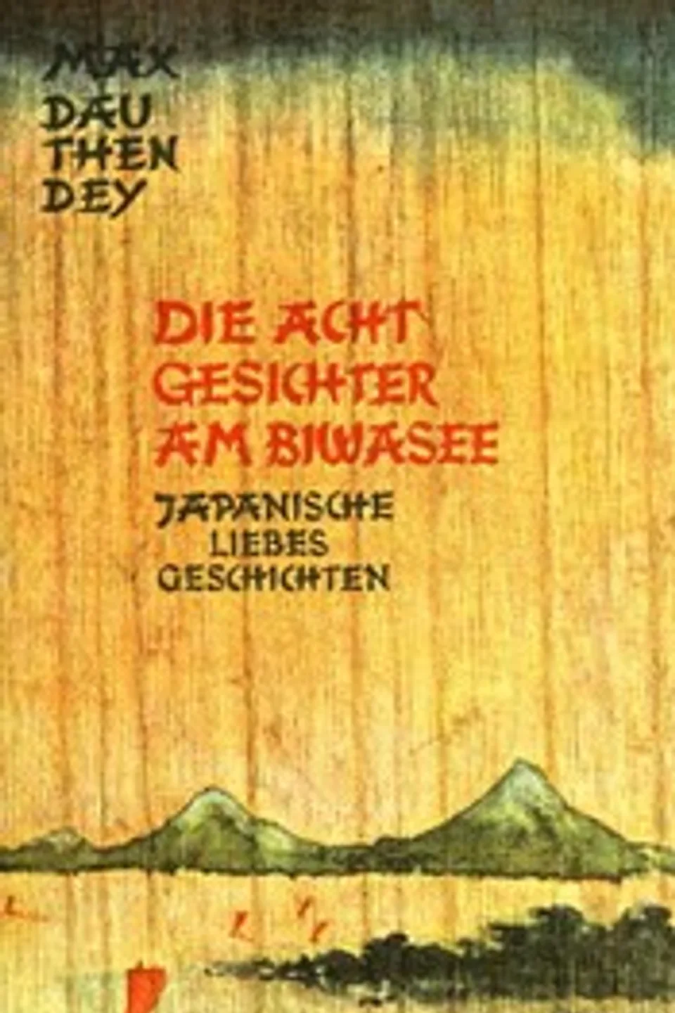 Die acht Gesichter am Biwasee: Japanische Liebesgeschichten, Max Dauthendey
