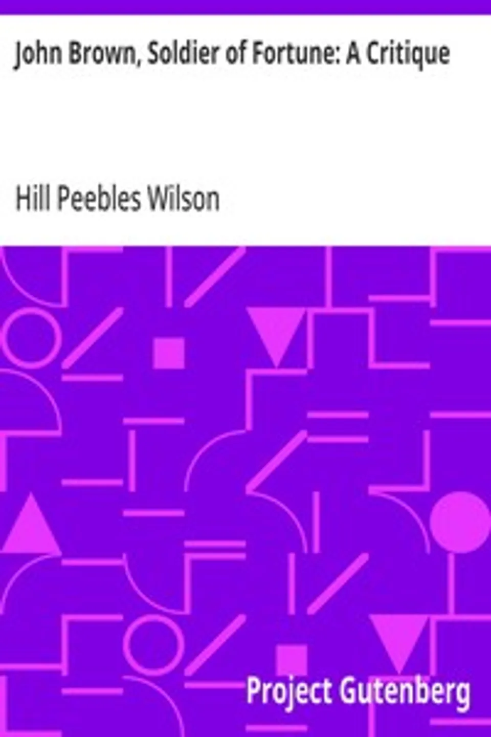 John Brown, Soldier of Fortune: A Critique, Hill Peebles Wilson
