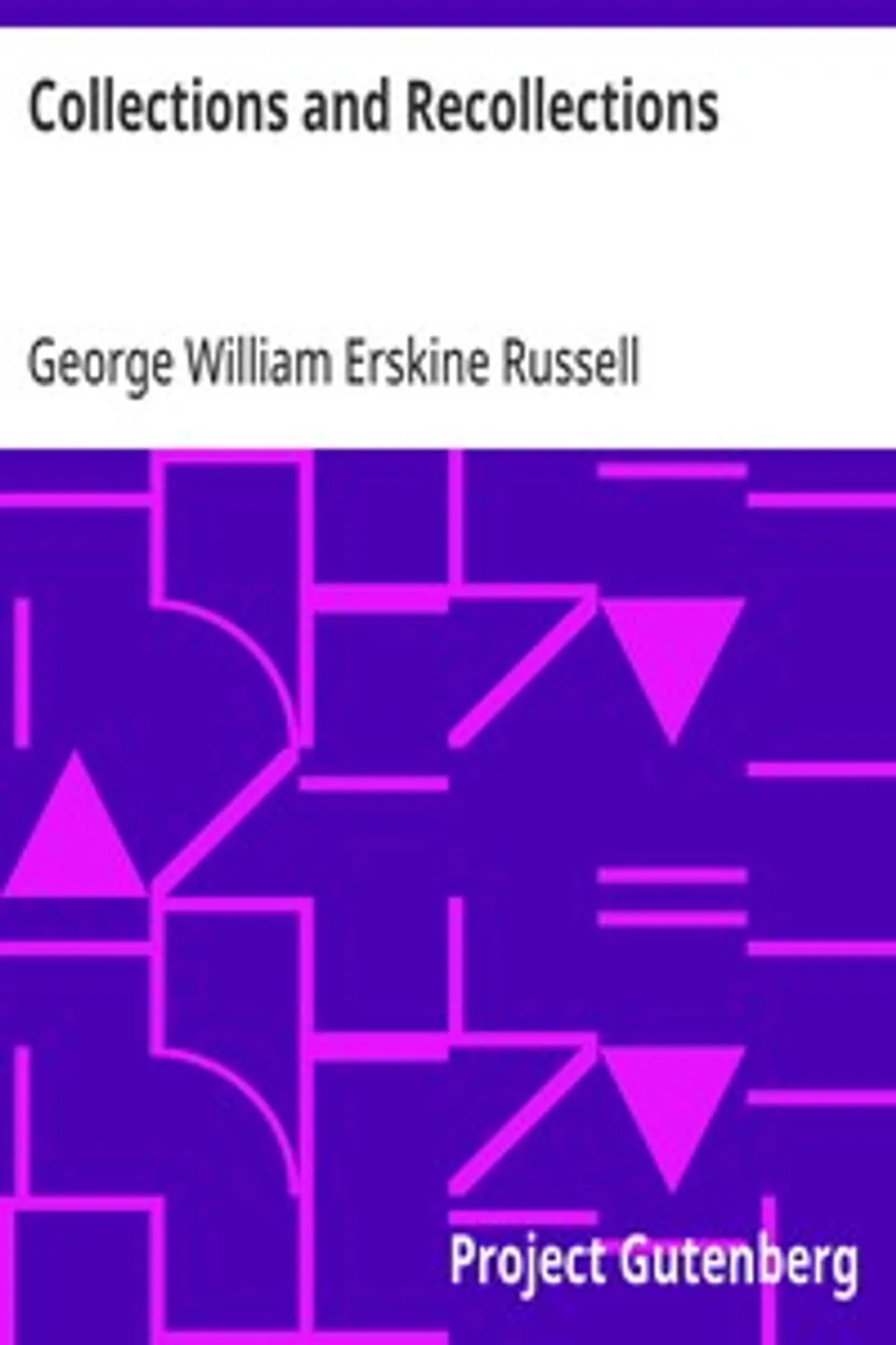 Collections and Recollections, George William Erskine Russell