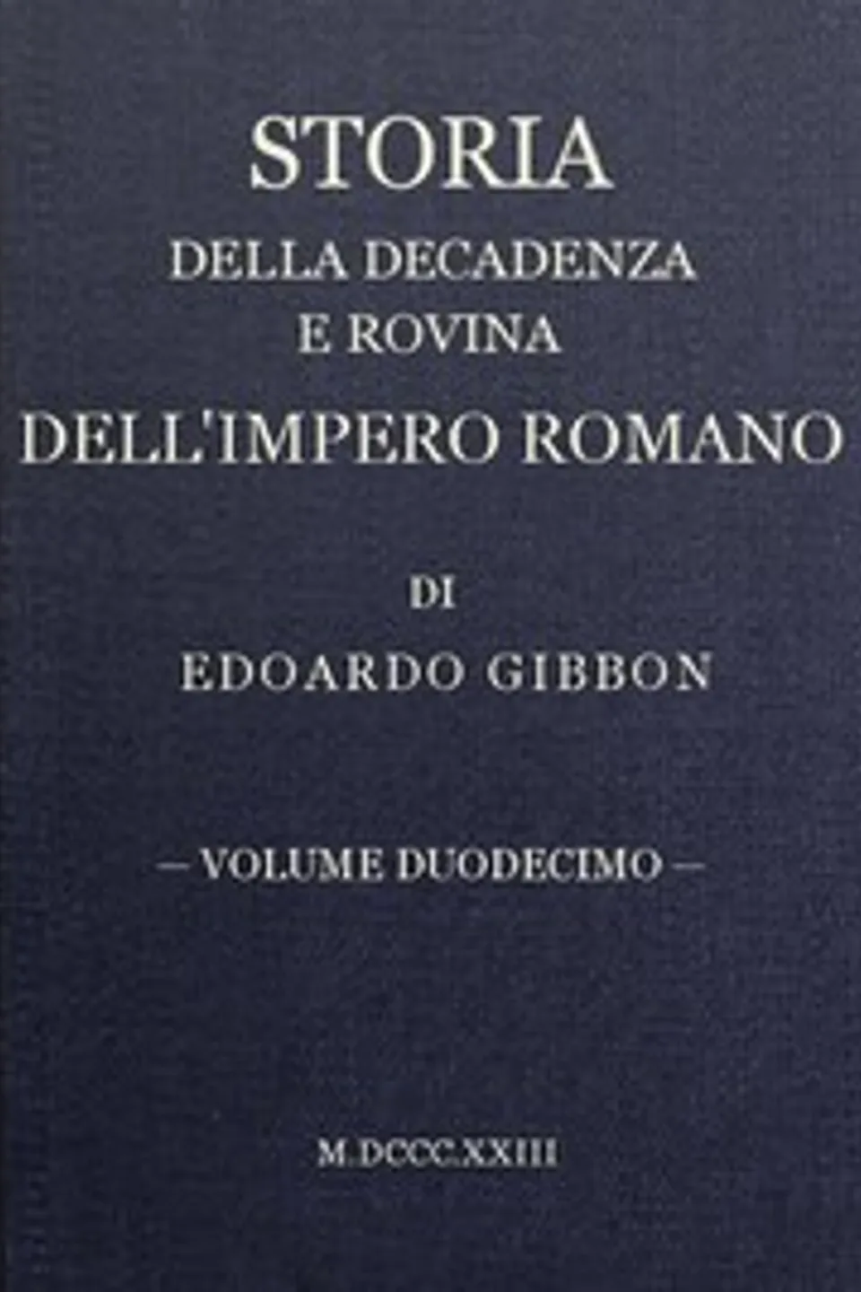 Storia della decadenza e rovina dell'impero romano, volume 12, Edward Gibbon