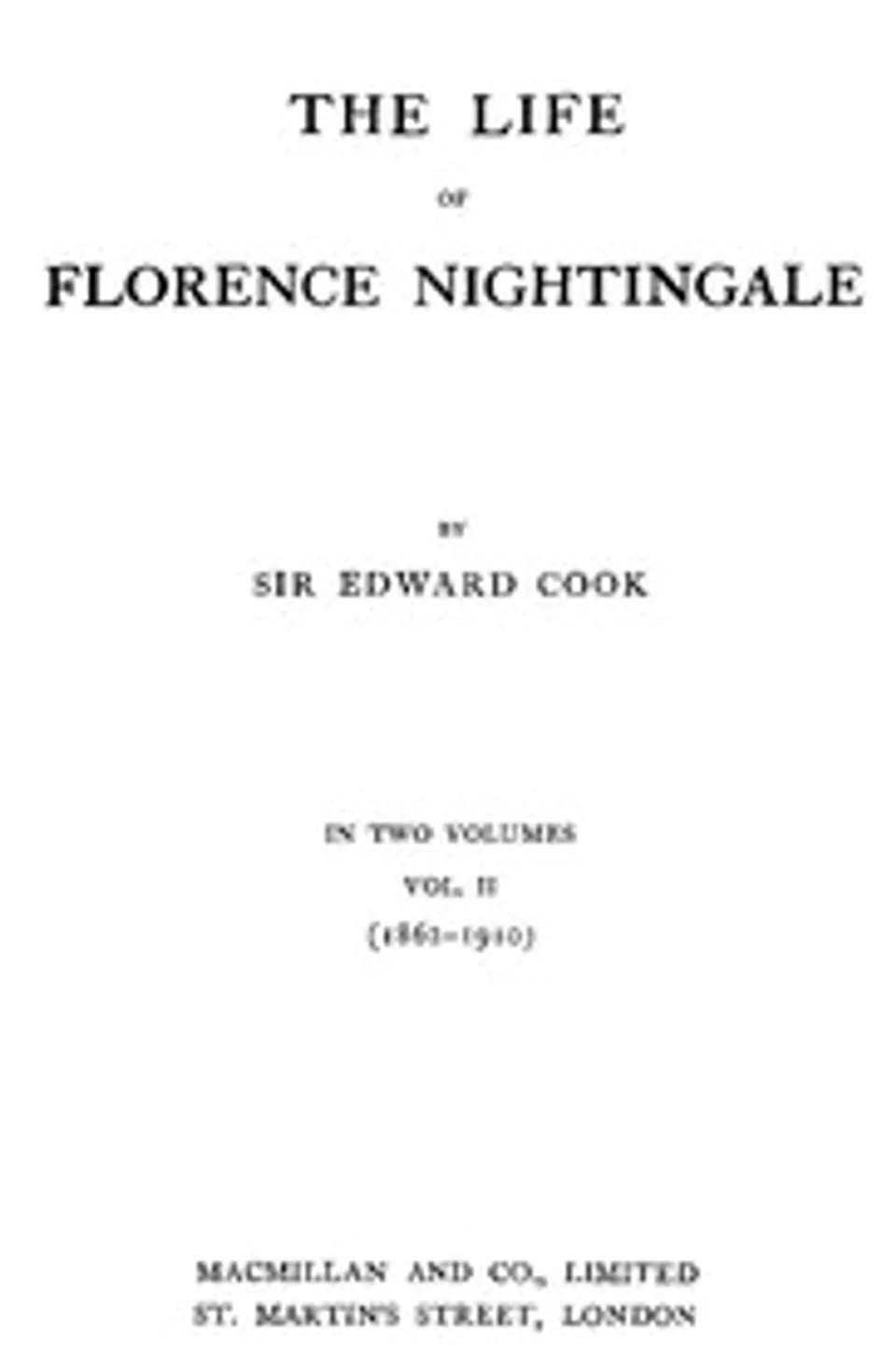 The Life of Florence Nightingale, vol. 2 of 2, Edward Tyas Cook