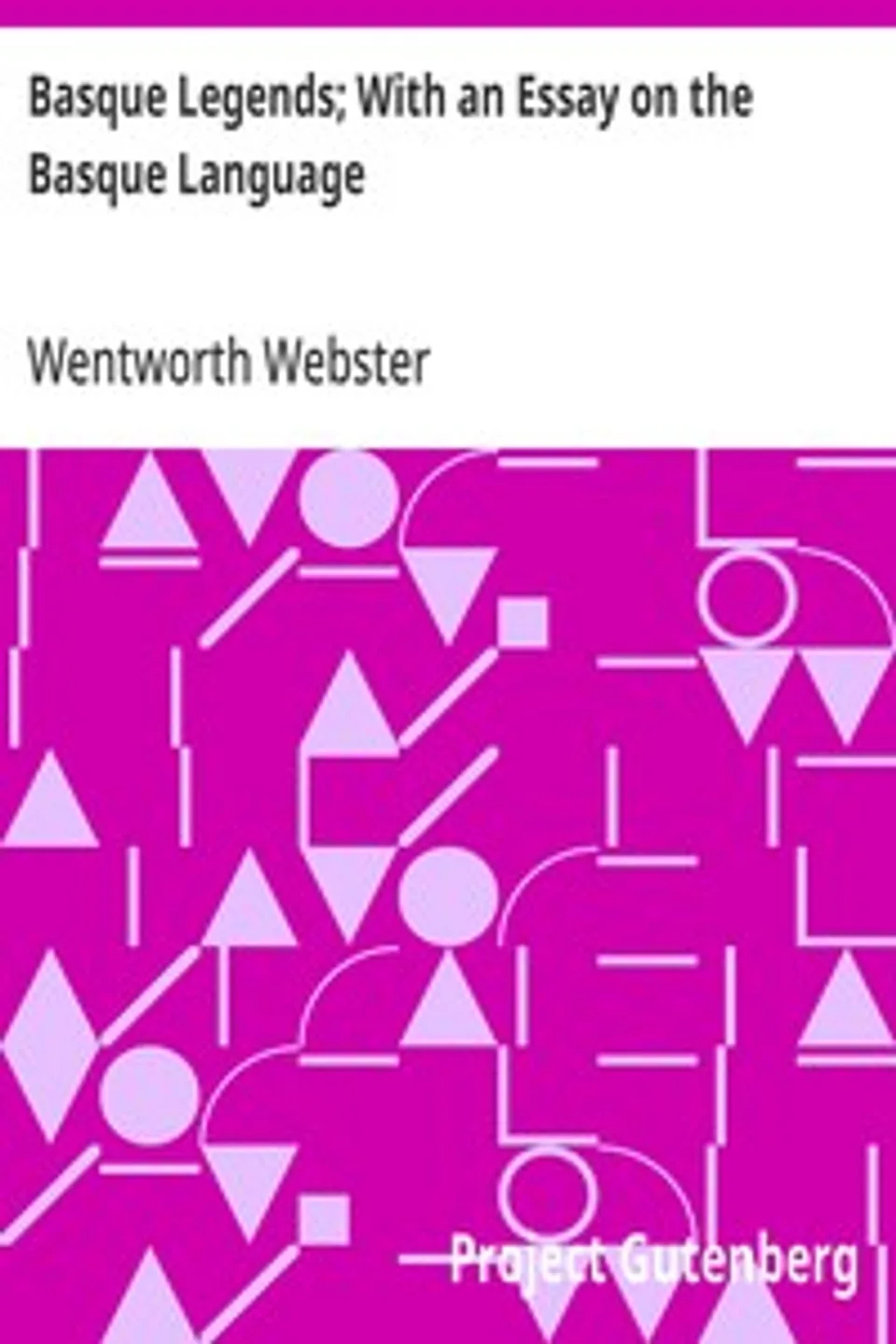 Basque Legends; With an Essay on the Basque Language, Wentworth Webster
