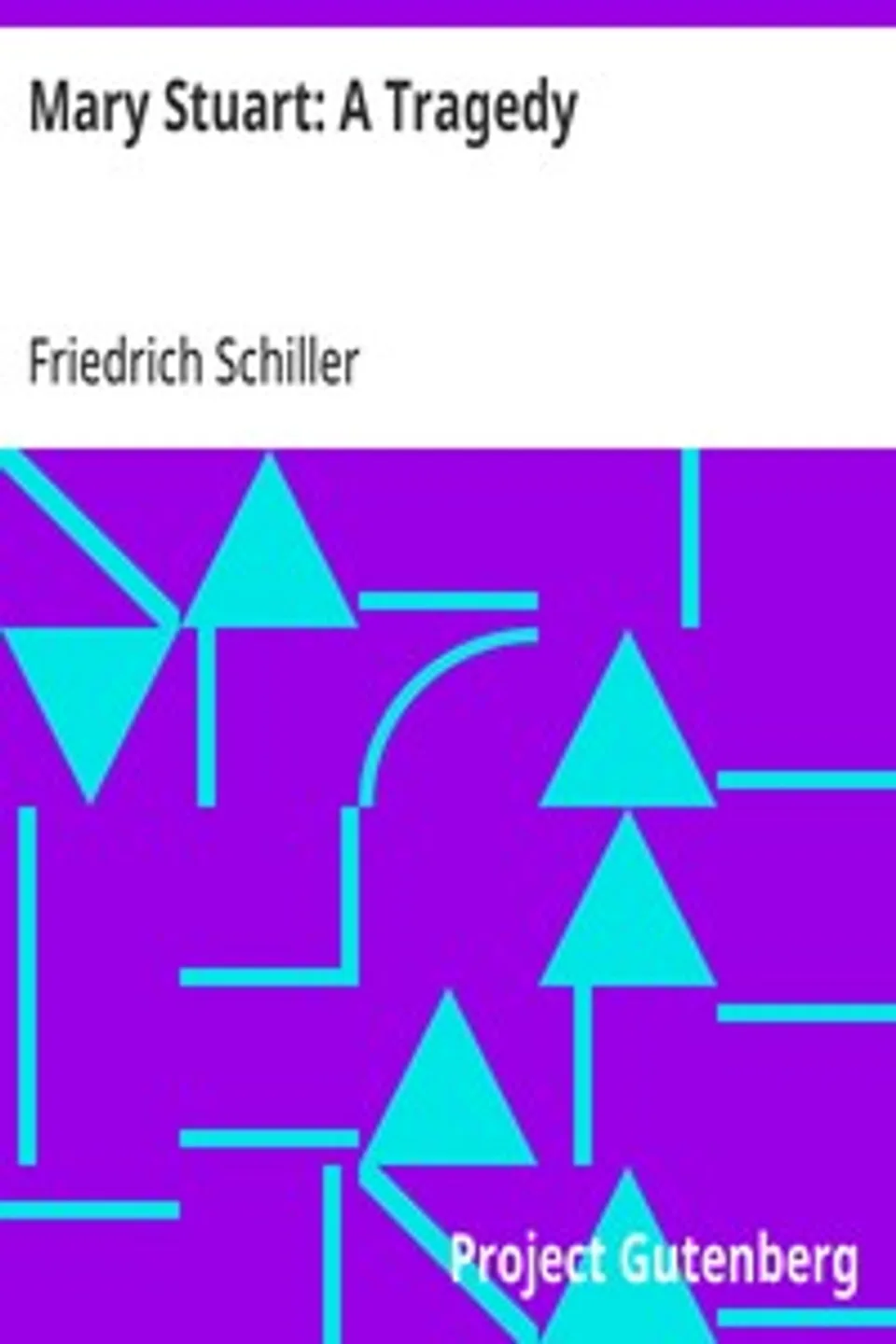 Mary Stuart, Friedrich Schiller