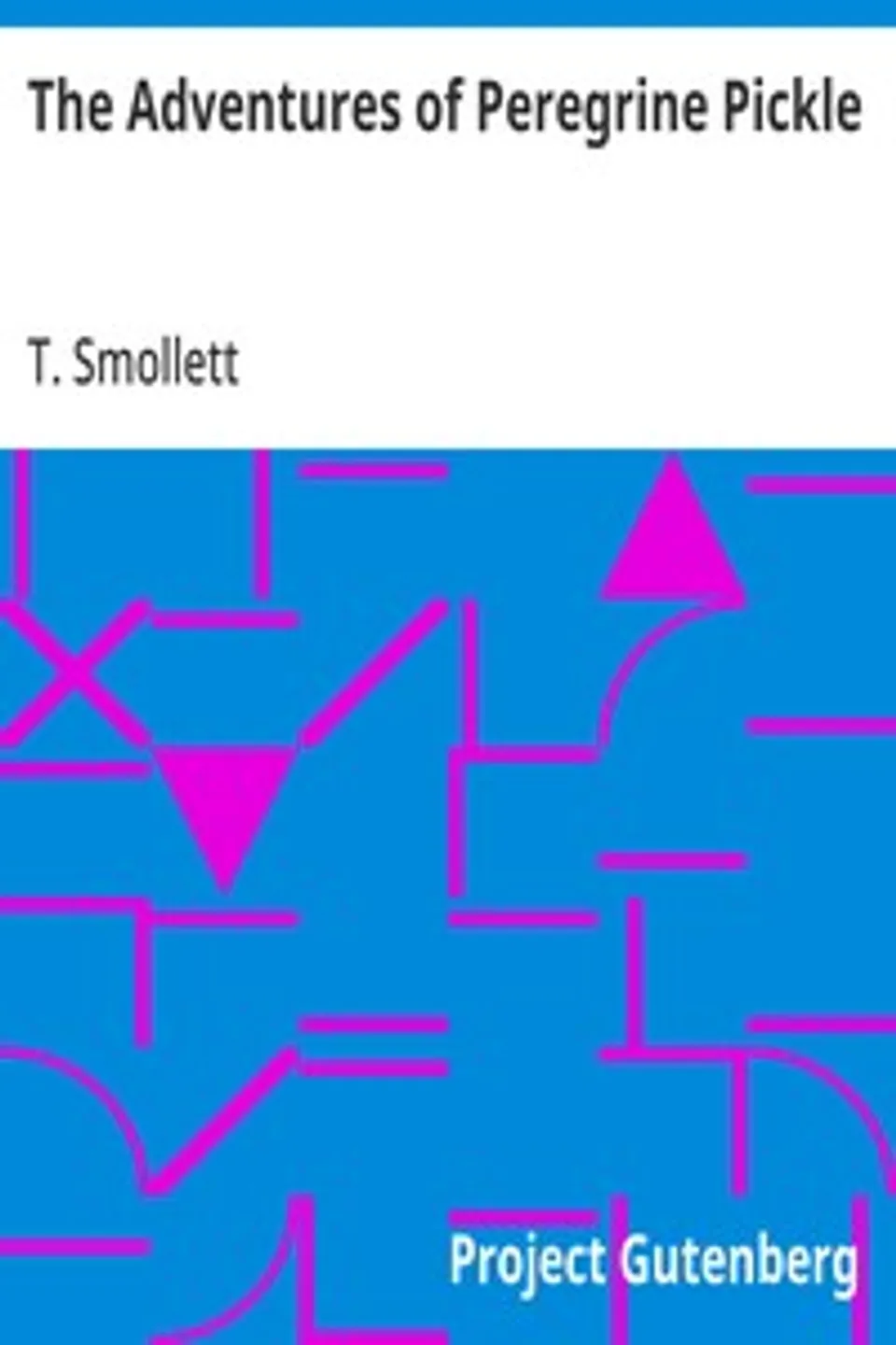 The Adventures of Peregrine Pickle, T. (Tobias) Smollett