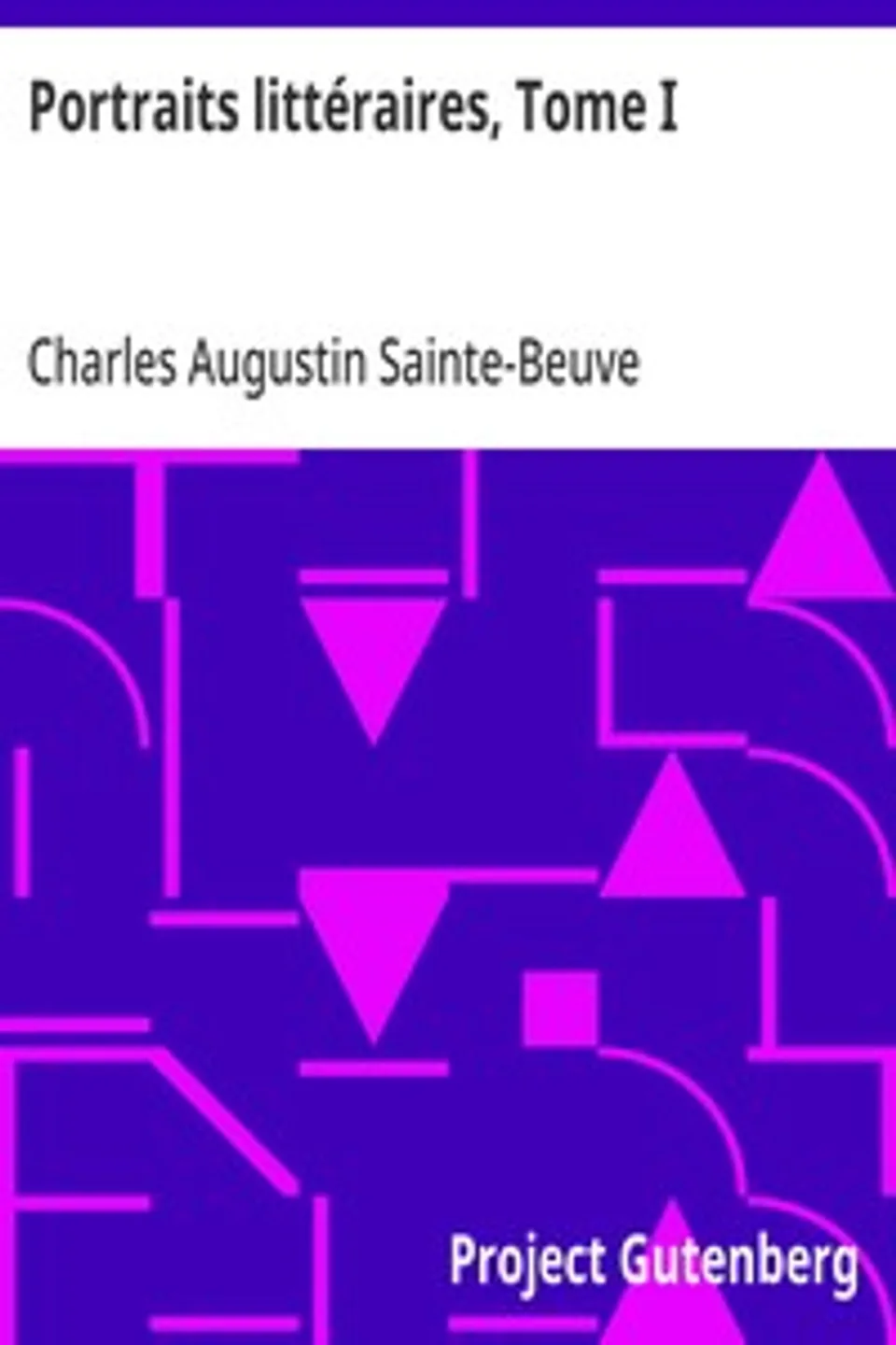 Portraits littéraires, Tome I, Charles Augustin Sainte-Beuve