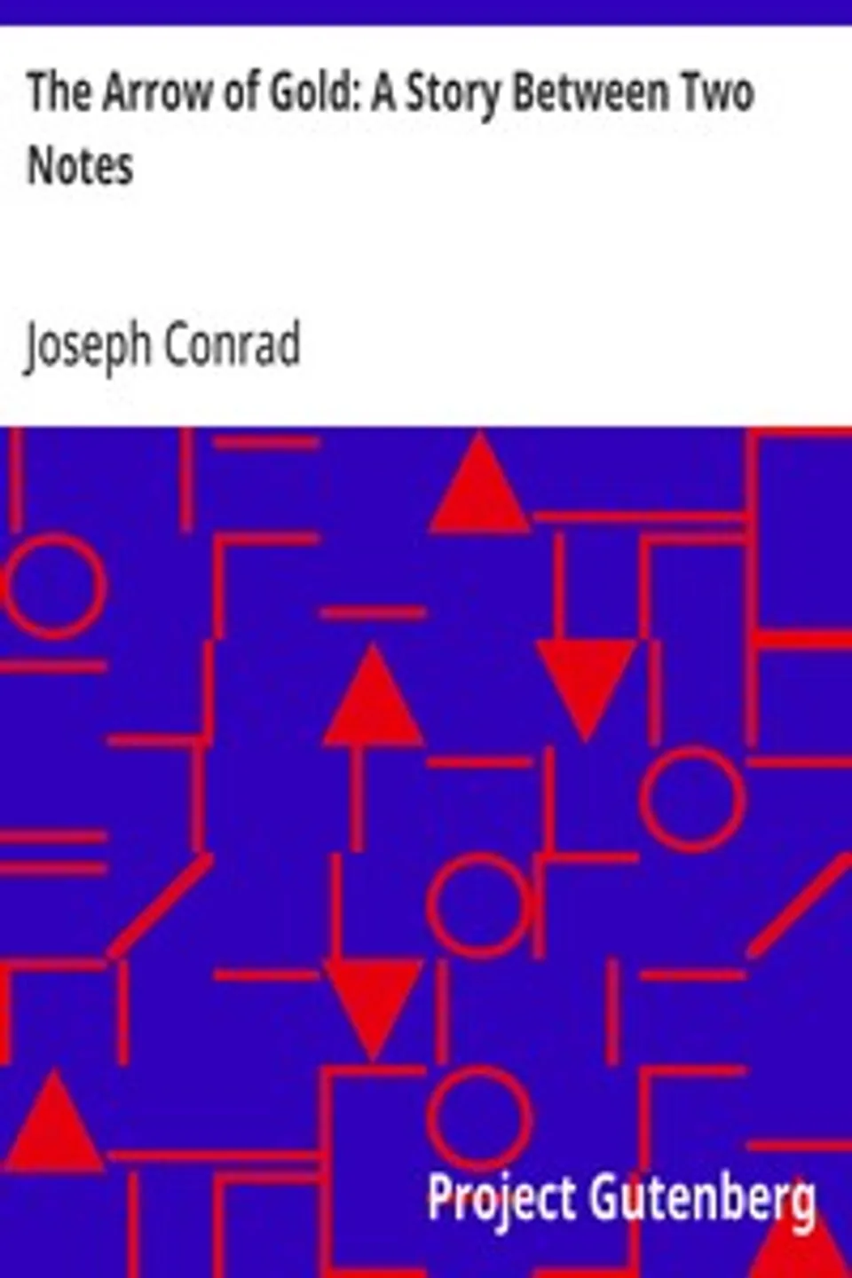 The Arrow of Gold: A Story Between Two Notes, Joseph Conrad