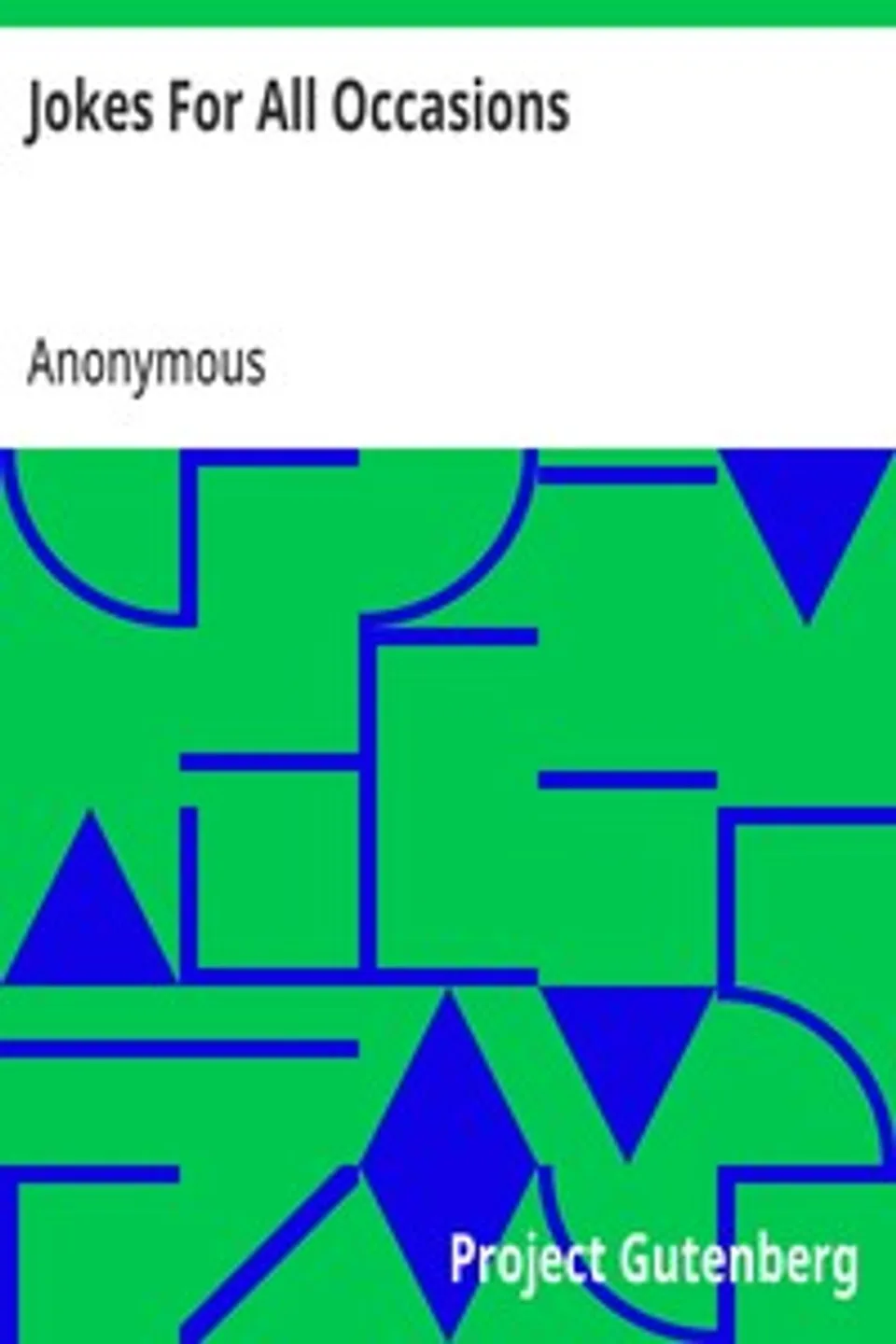 Jokes For All Occasions: Selected and Edited by One of America's Foremost Public Speakers, Anonymous