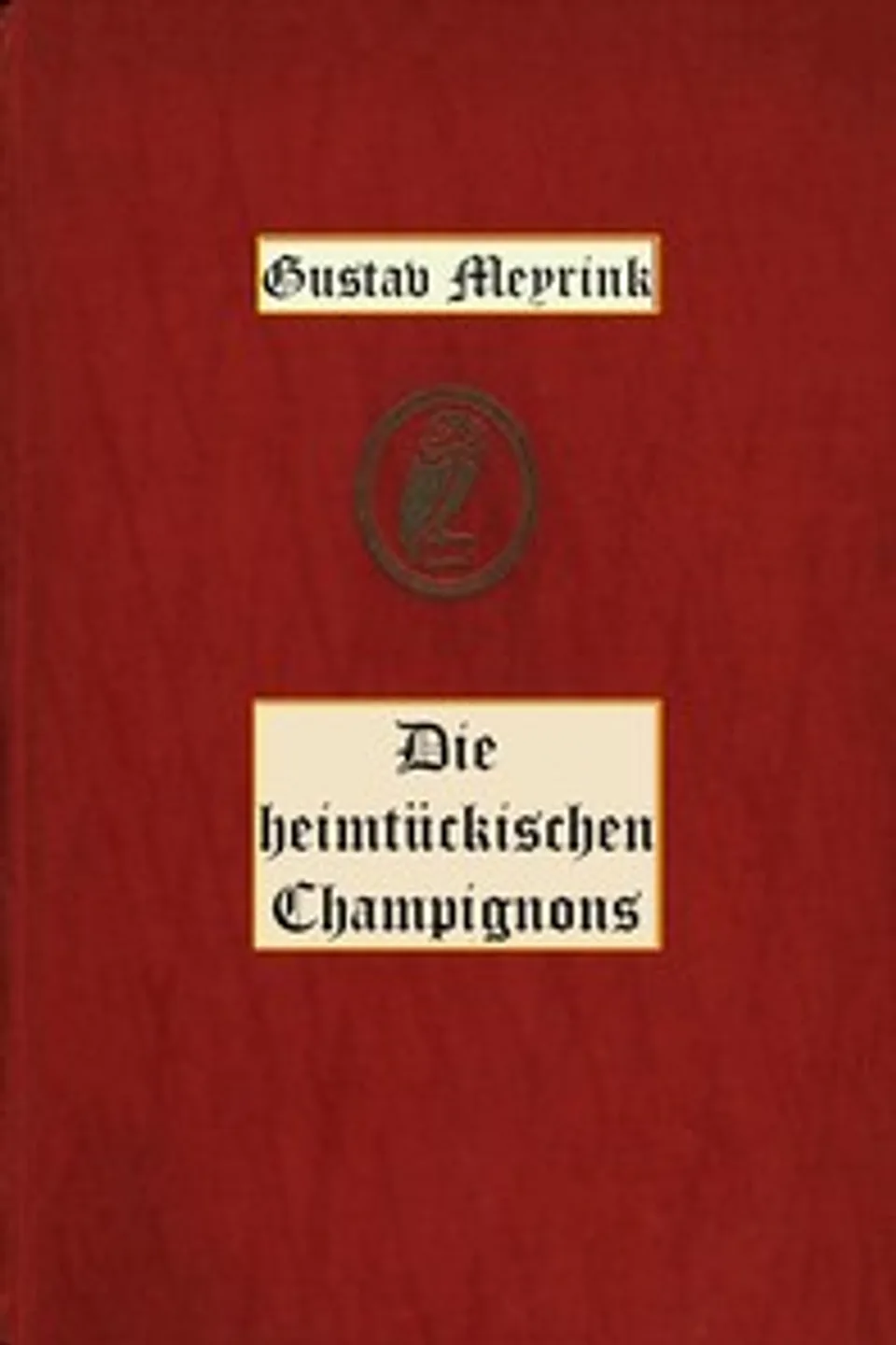 Die heimtückischen Champignons: und andere Geschichten, Gustav Meyrink