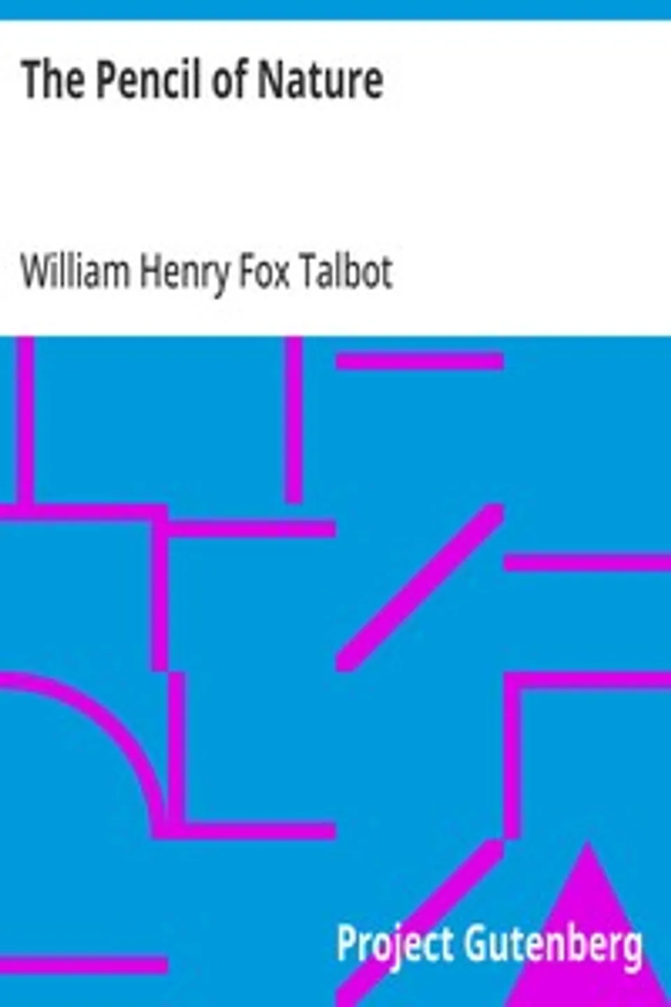 The Pencil of Nature, William Henry Fox Talbot