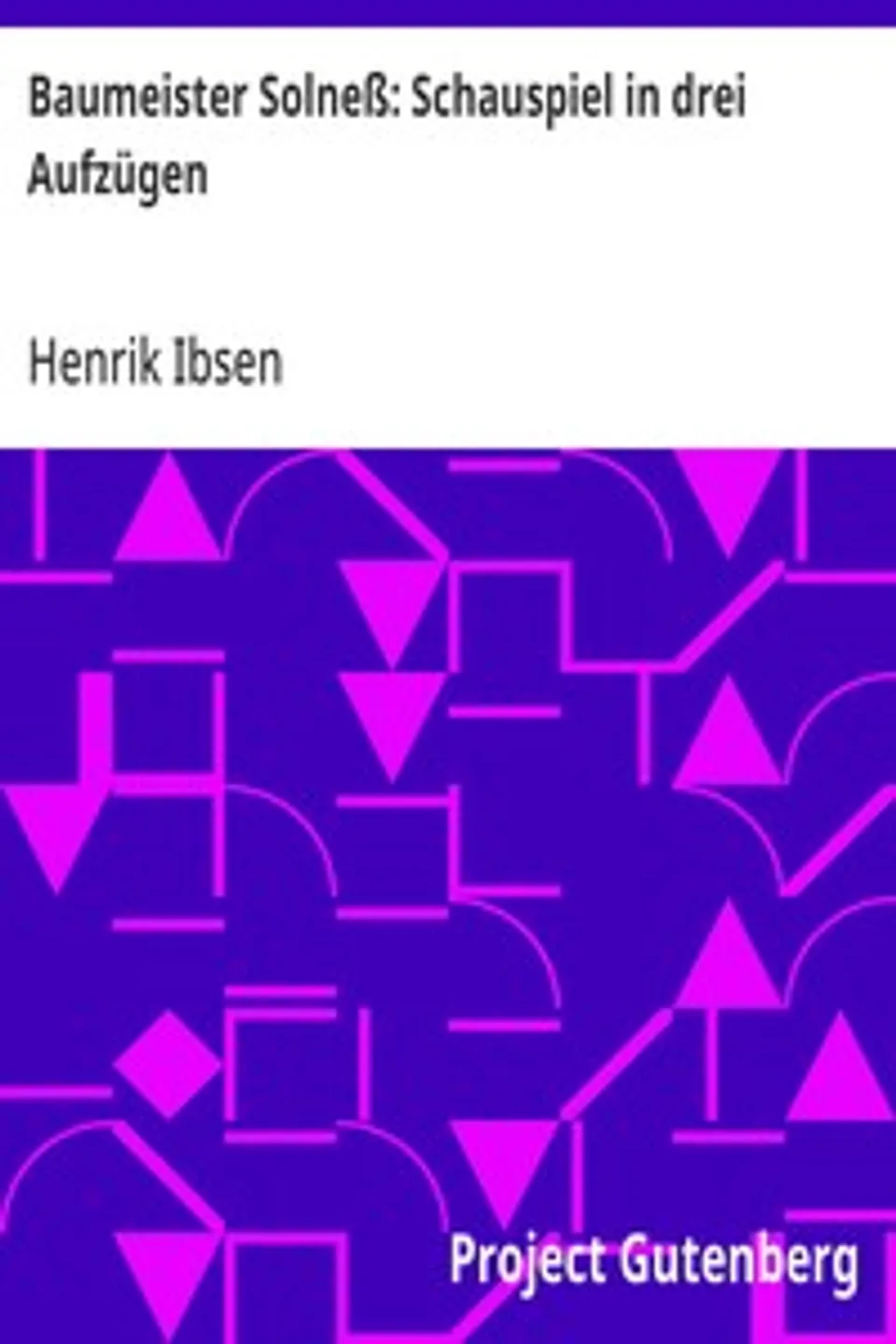Baumeister Solneß: Schauspiel in drei Aufzügen, Henrik Ibsen