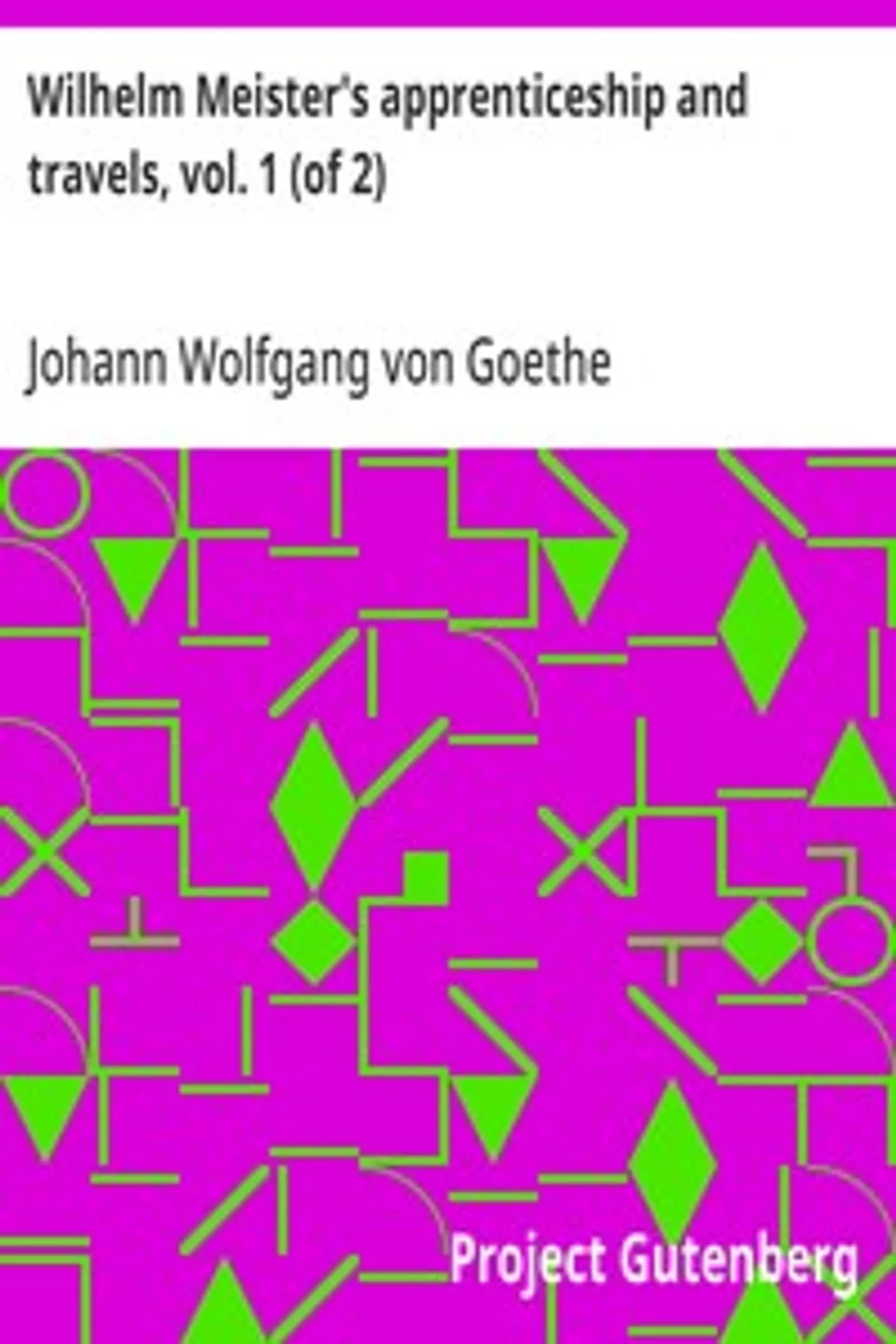Wilhelm Meister's apprenticeship and travels, vol. 1 (of 2), Johann Wolfgang von Goethe