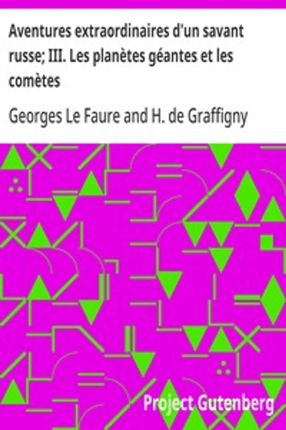 Aventures extraordinaires d'un savant russe; III. Les planètes géantes et les comètes, H. de (Henry) Graffigny