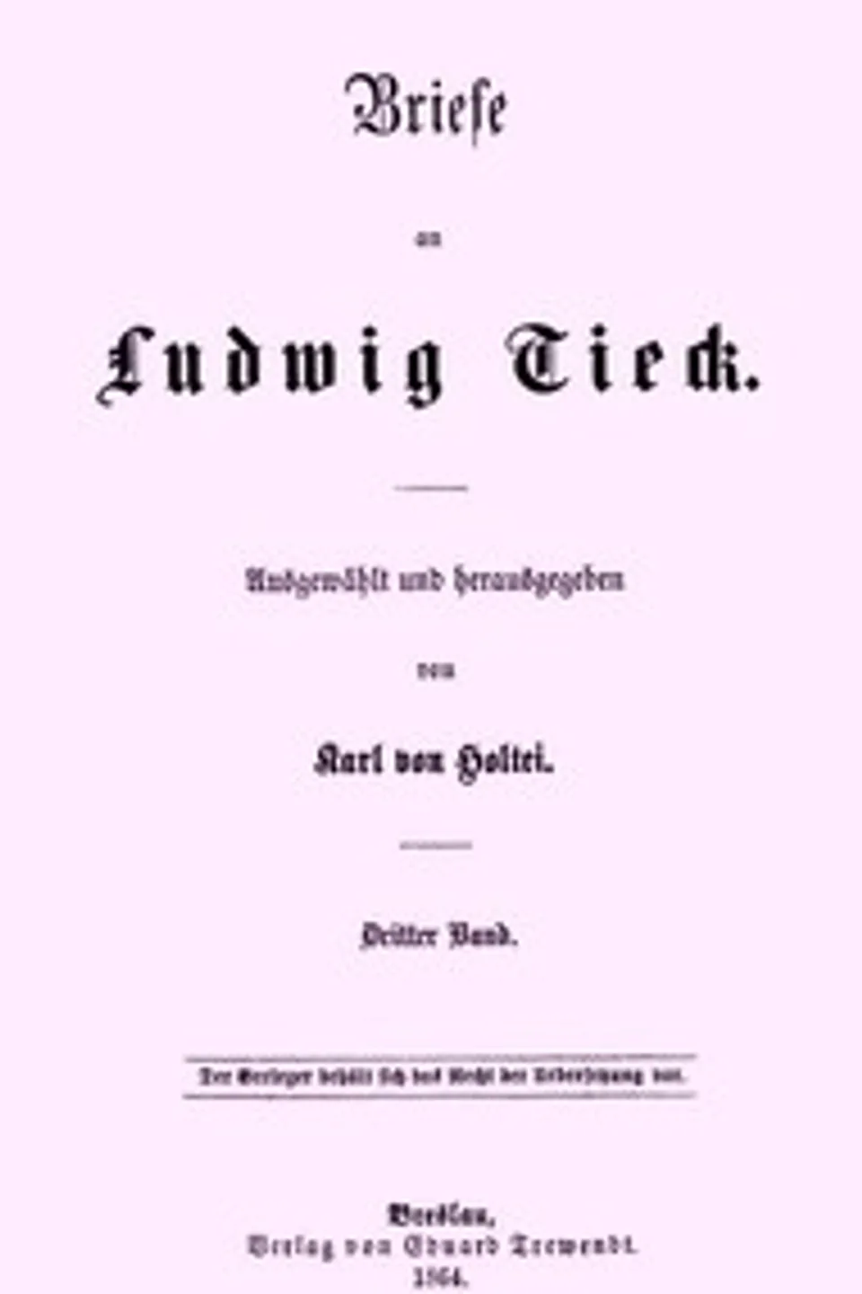 Briefe an Ludwig Tieck (3/4): Dritter Band, Ludwig Tieck