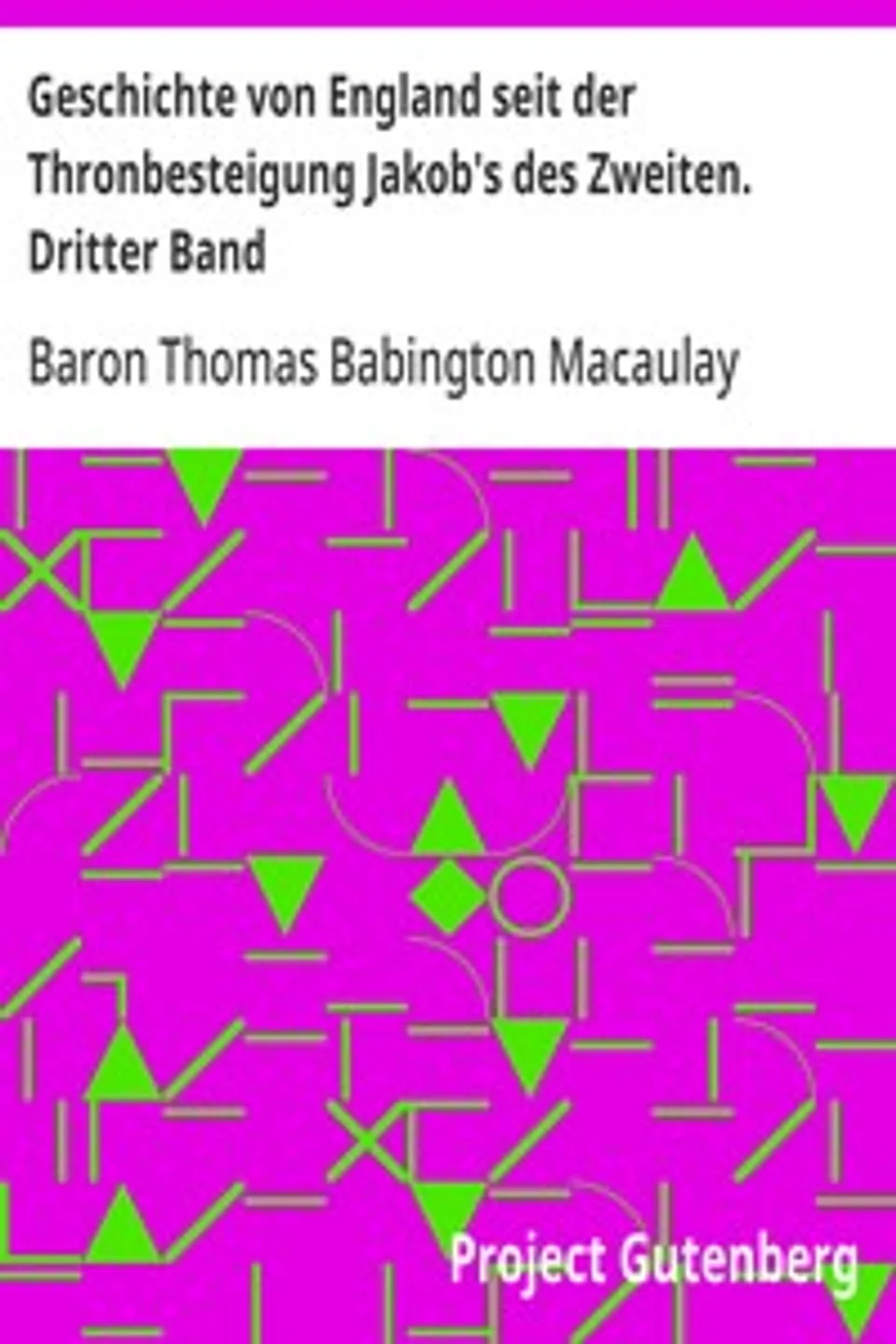 Geschichte von England seit der Thronbesteigung Jakob's des Zweiten. Dritter Band, Thomas Babington Macaulay