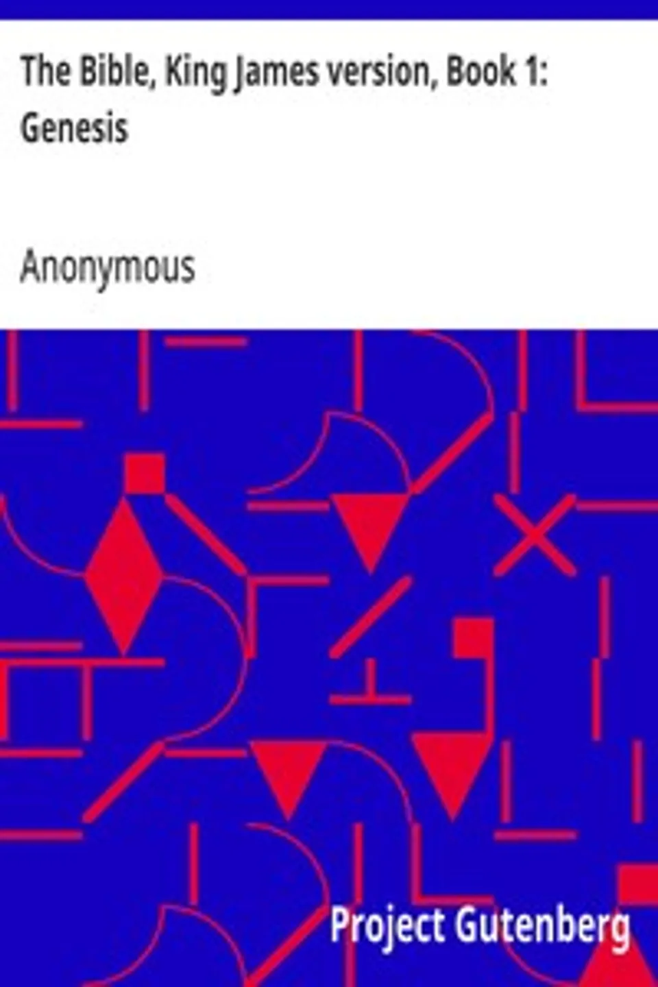 The Bible, King James version, Book 1: Genesis, Anonymous