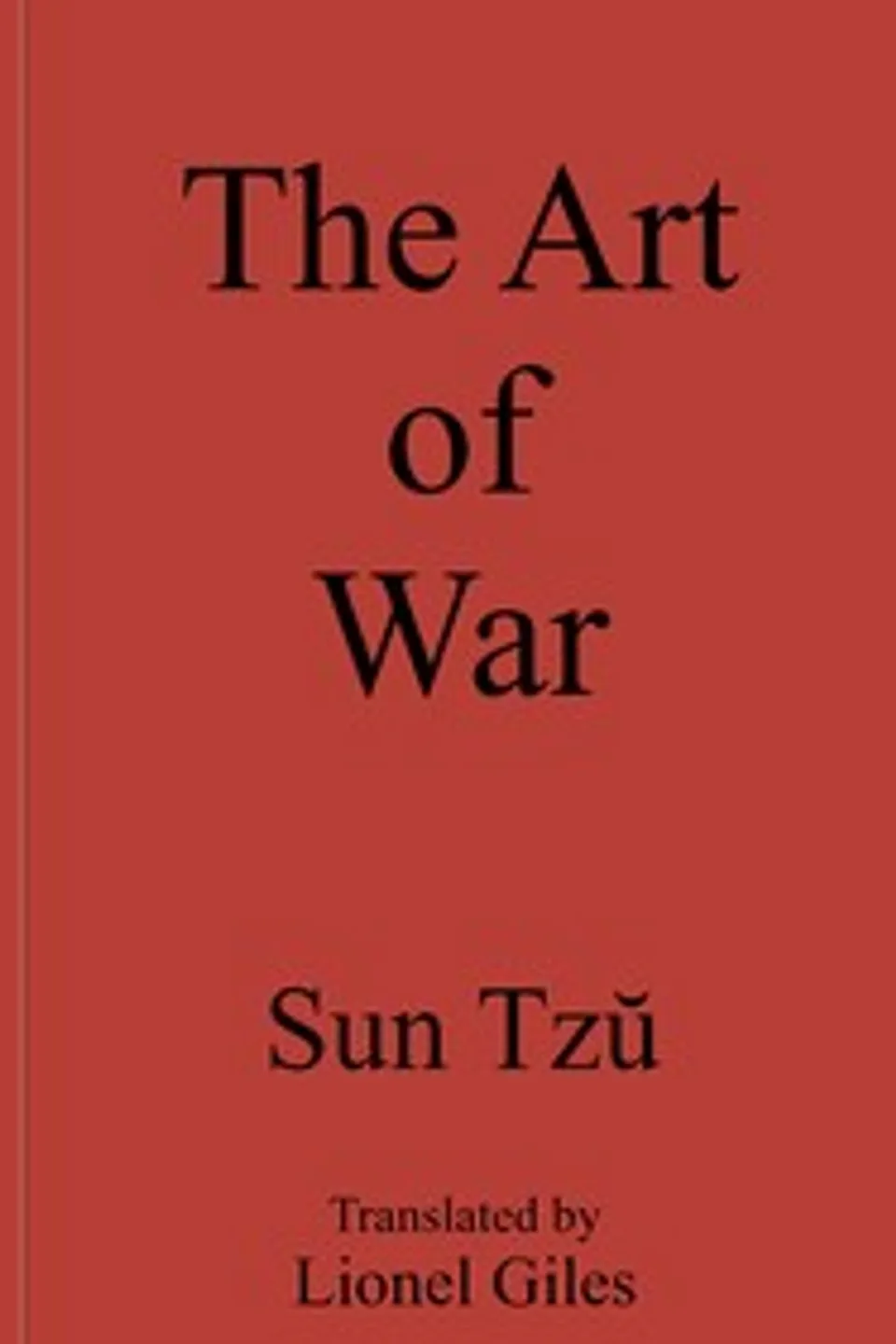 Sun Tzŭ on the Art of War: The Oldest Military Treatise in the World, active 6th century B.C. Sunzi