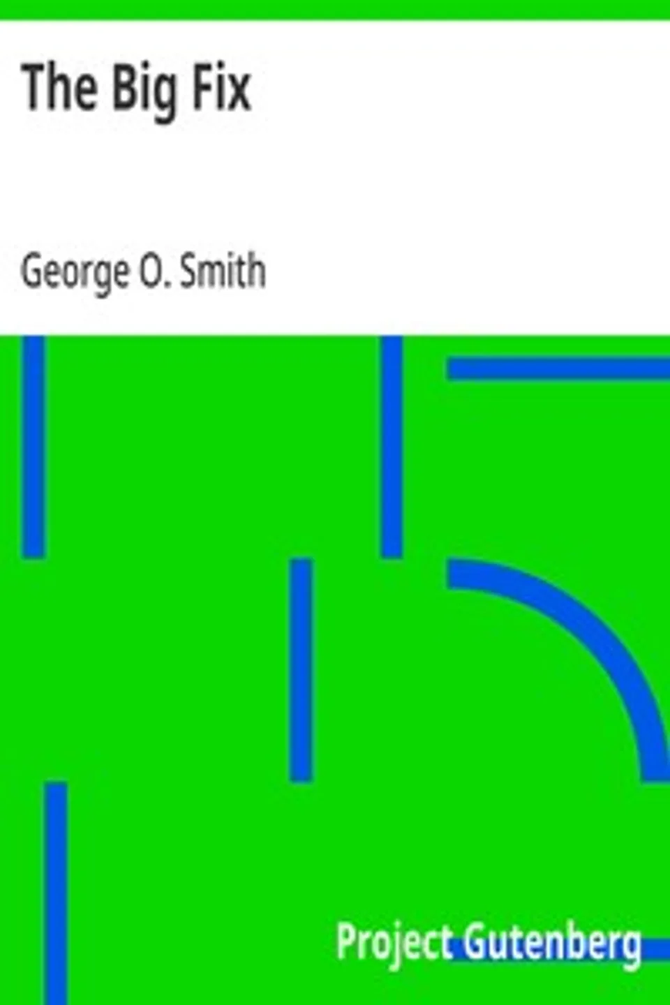 The Big Fix, George O. (George Oliver) Smith