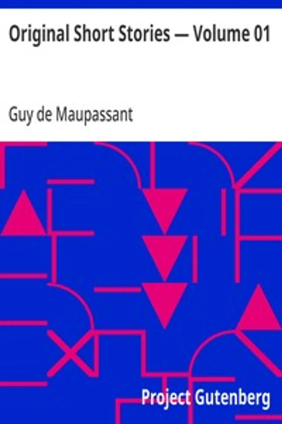 Original Short Stories — Volume 01, Guy de Maupassant