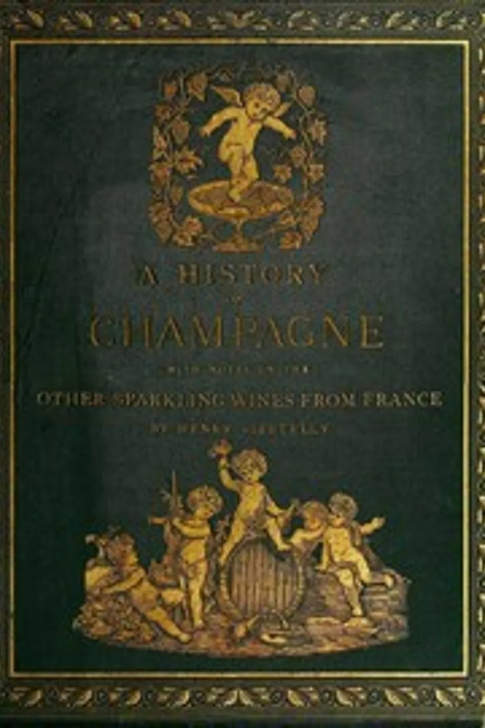 A History of Champagne, with Notes on the Other Sparkling Wines of France, Henry Vizetelly