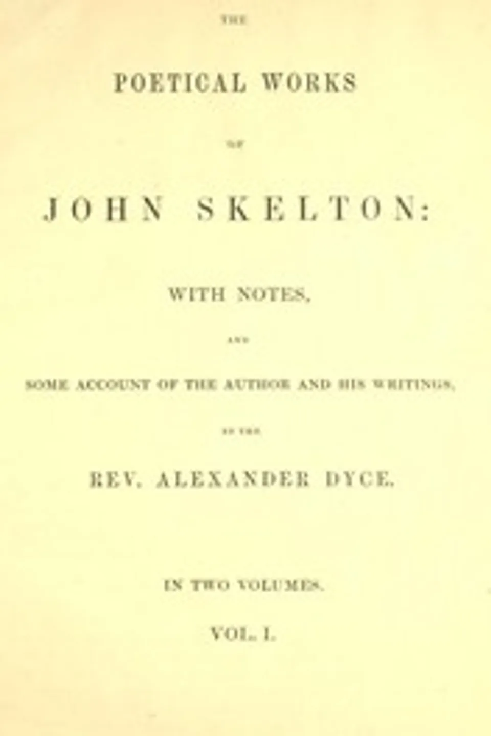 The Poetical Works of John Skelton, Volume 1 (of 2), John Skelton