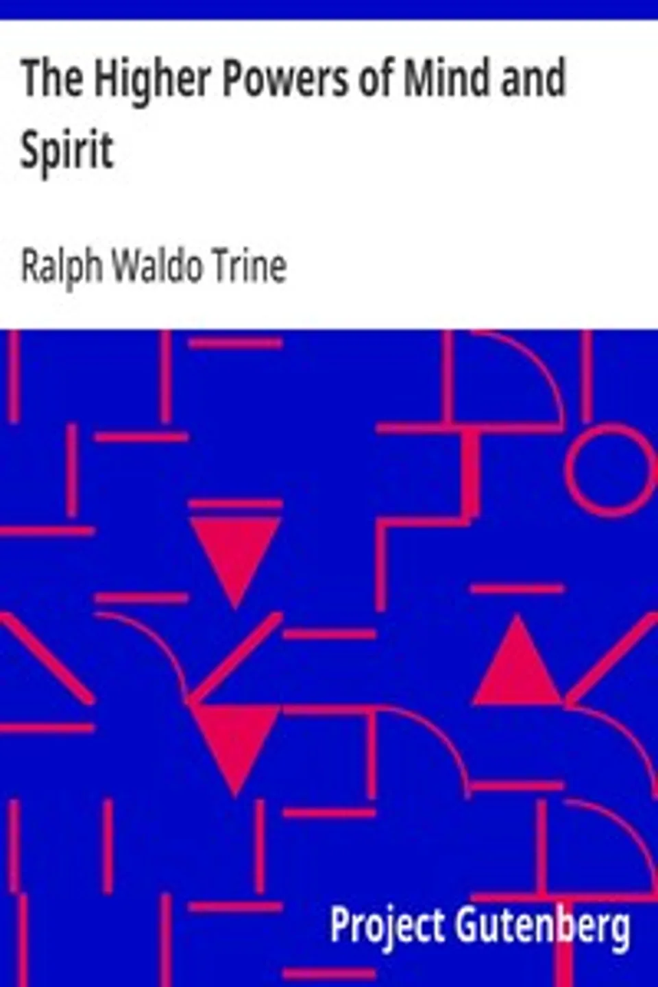 The Higher Powers of Mind and Spirit, Ralph Waldo Trine