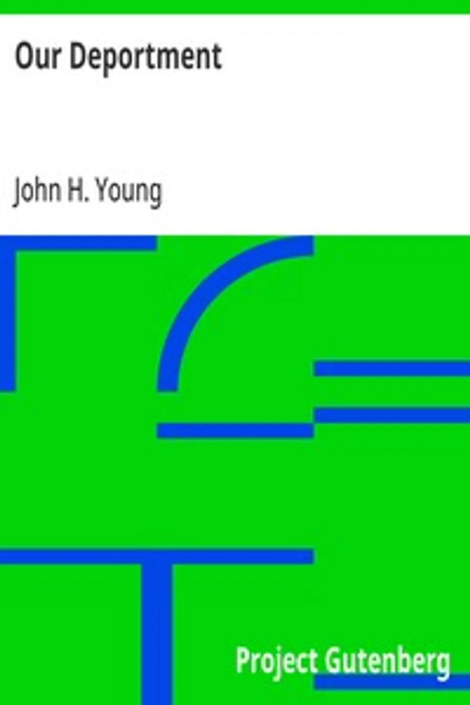 Our Deportment: Or the Manners, Conduct and Dress of the Most Refined Society, John H. Young