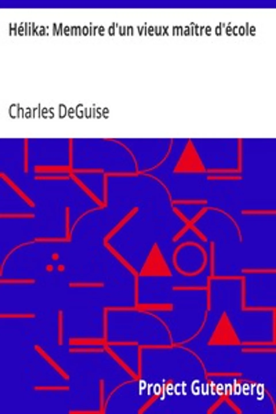 Hélika: Memoire d'un vieux maître d'école, Charles DeGuise