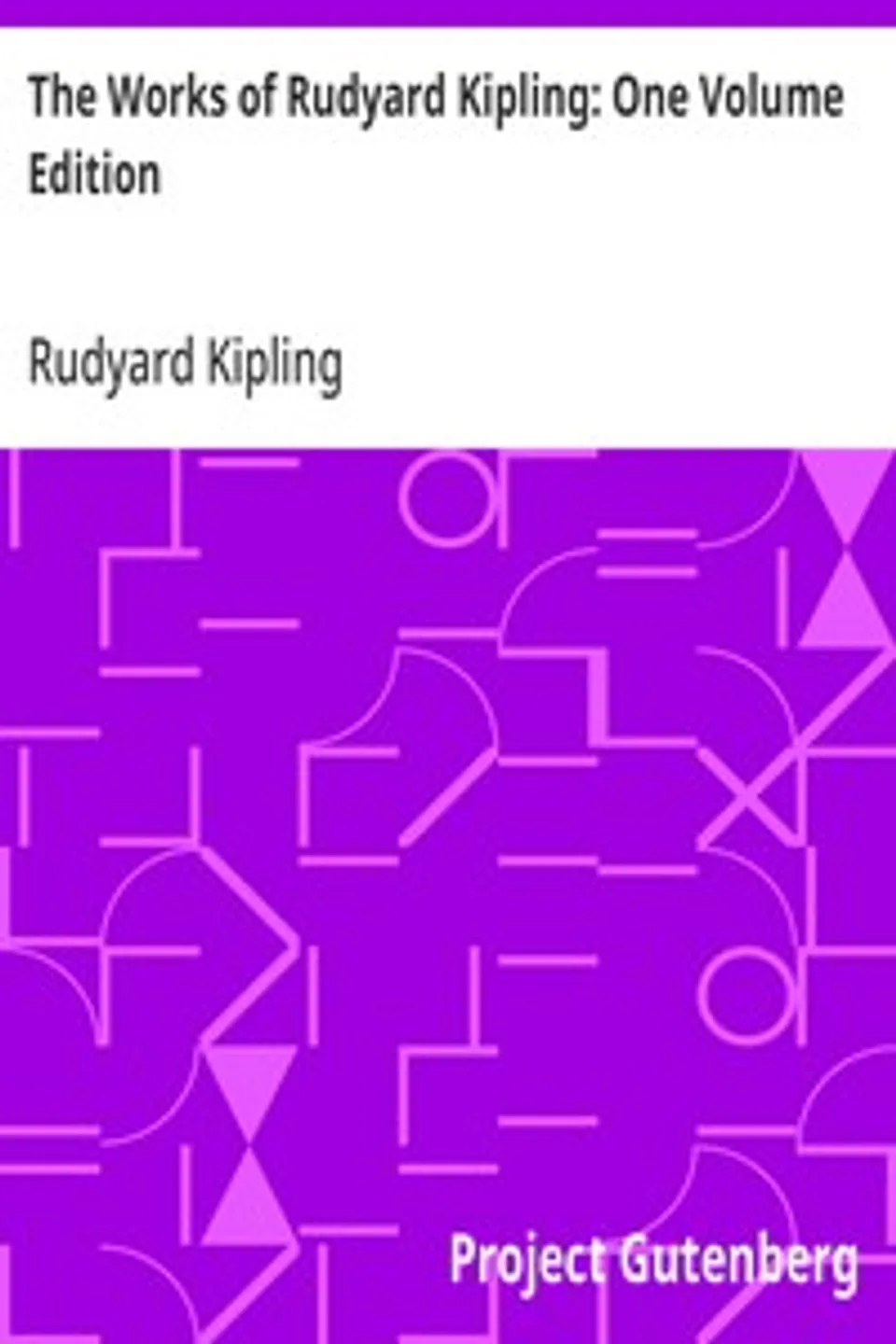The Works of Rudyard Kipling: One Volume Edition, Rudyard Kipling