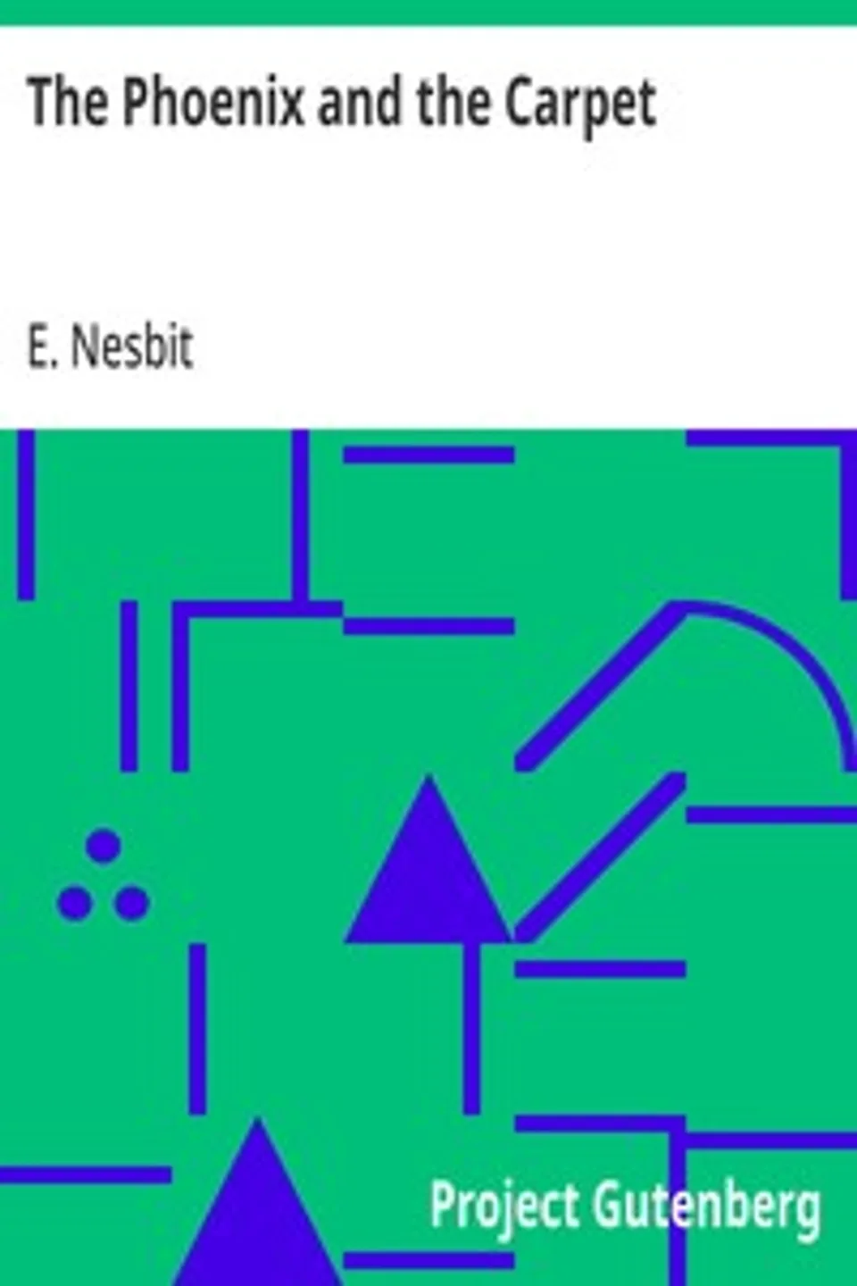 The Phoenix and the Carpet, E. (Edith) Nesbit