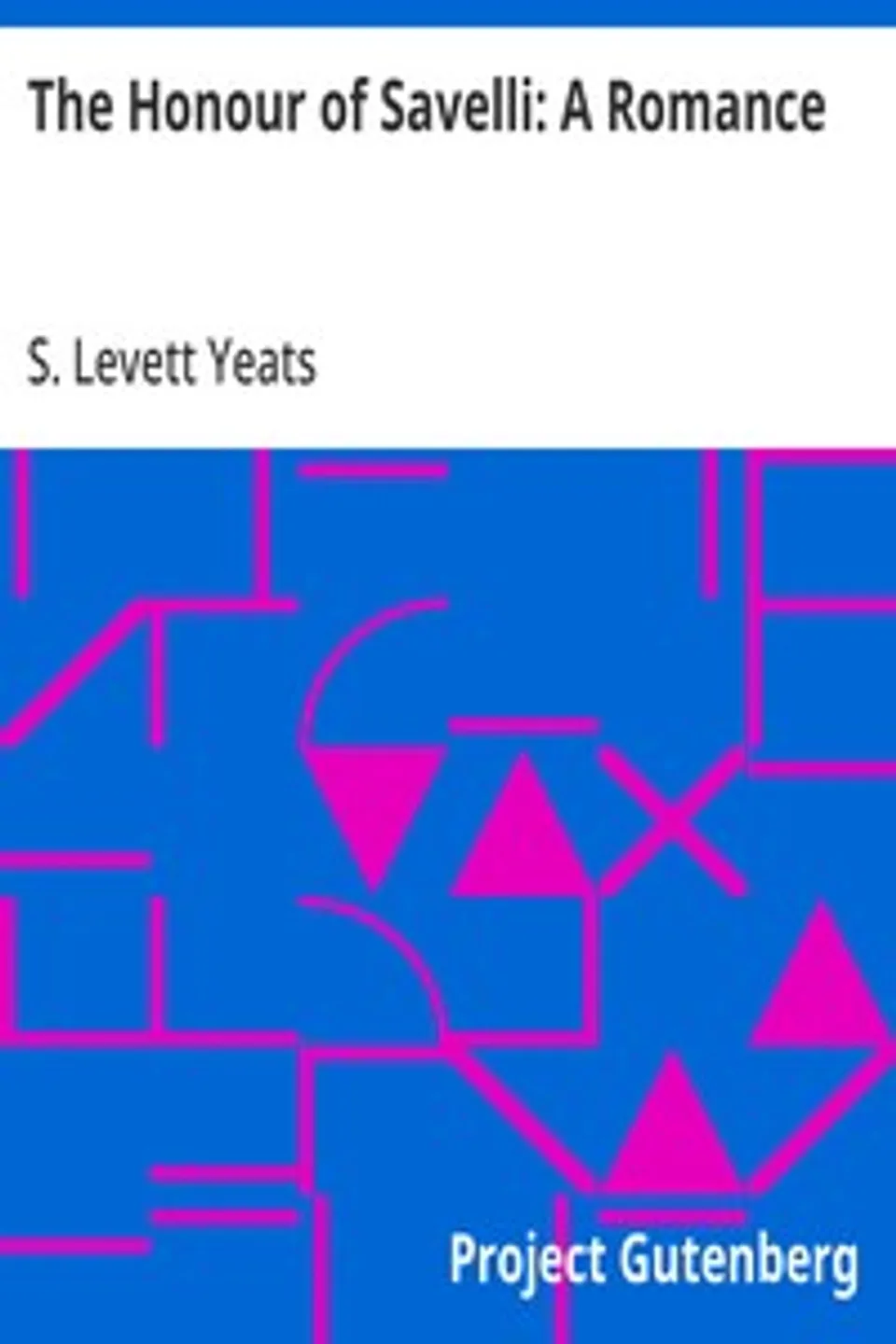 The Honour of Savelli, S. (Sidney) Levett Yeats