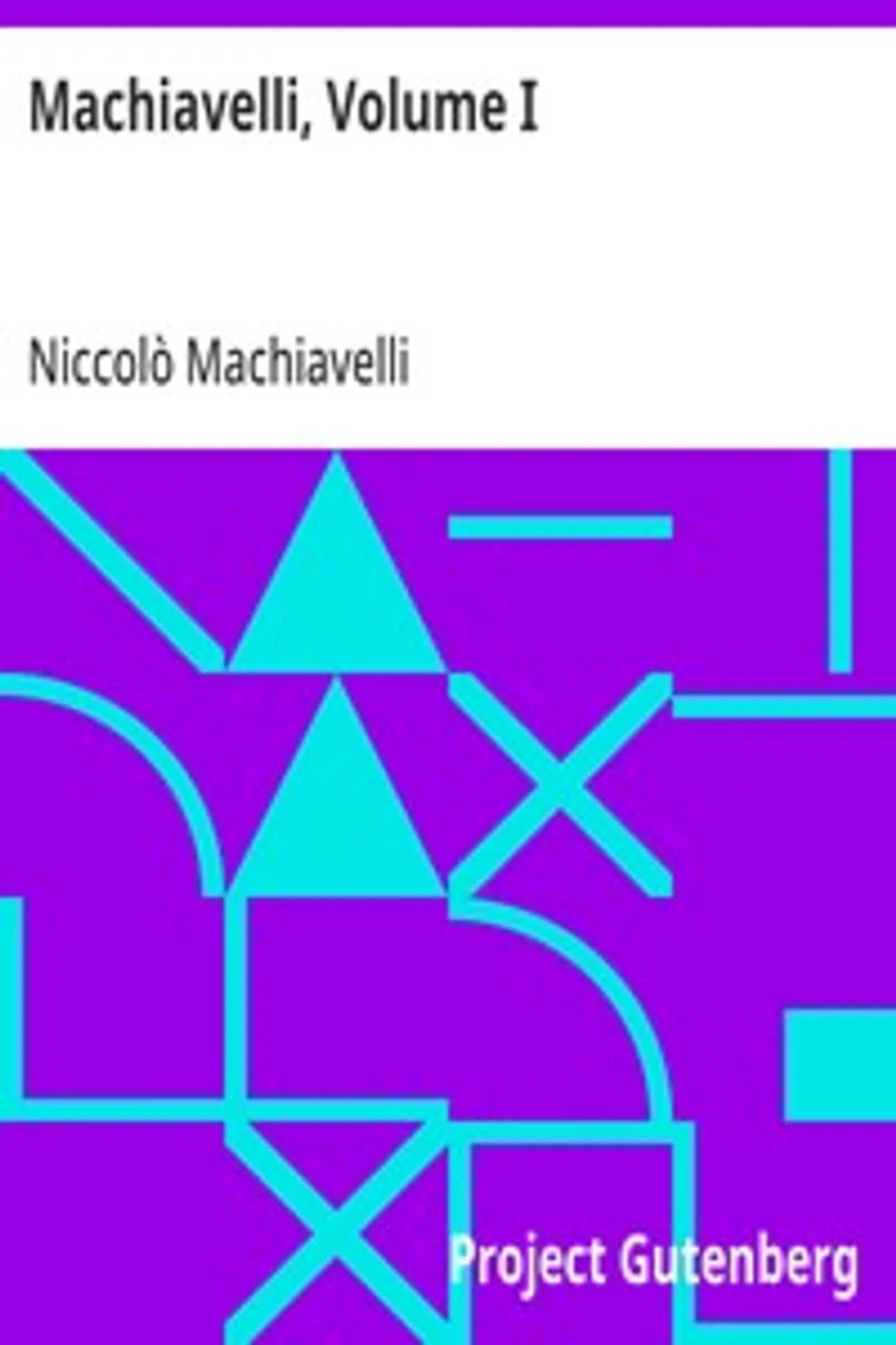 Machiavelli, Volume I, Niccolò Machiavelli