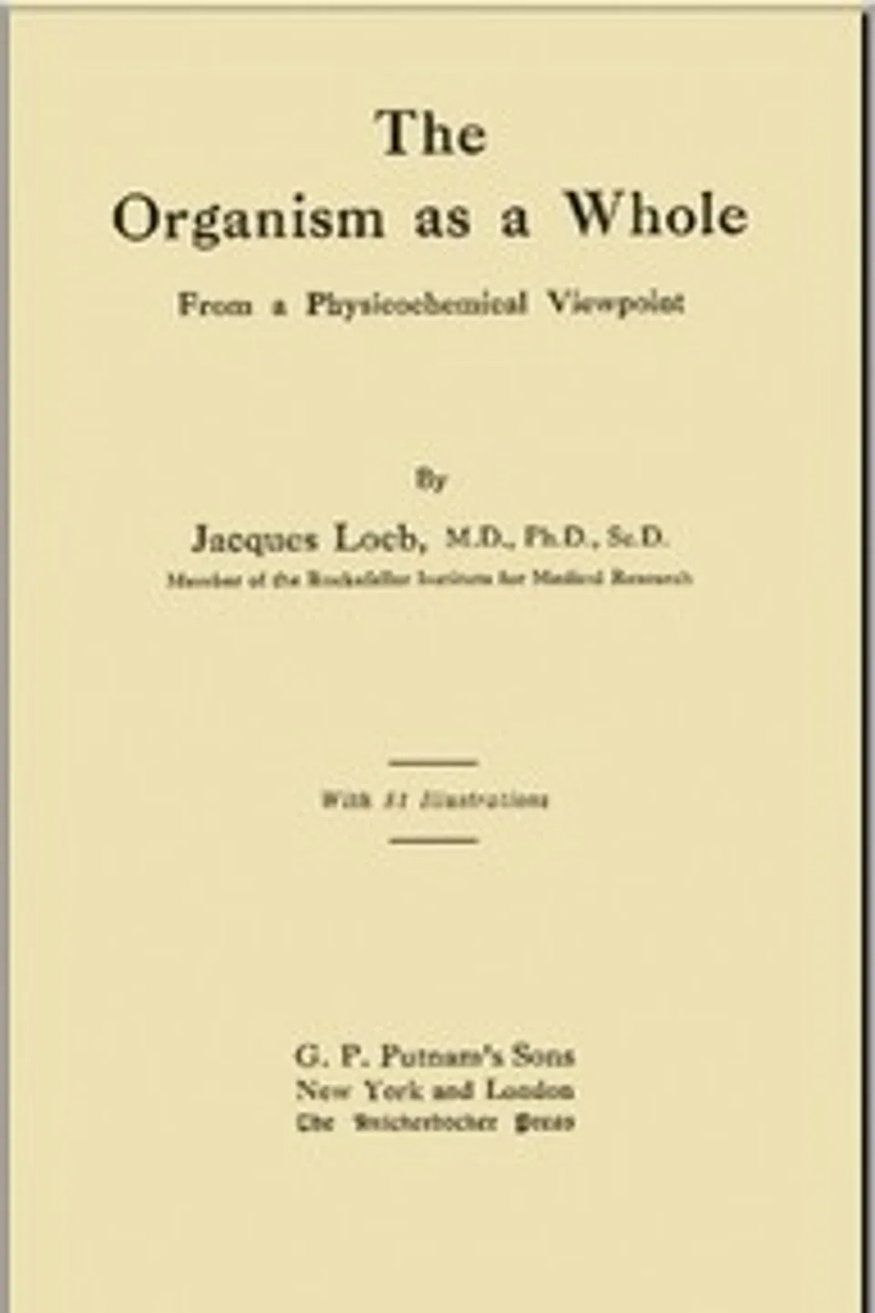 The Organism as a Whole, from a Physicochemical Viewpoint, Jacques Loeb