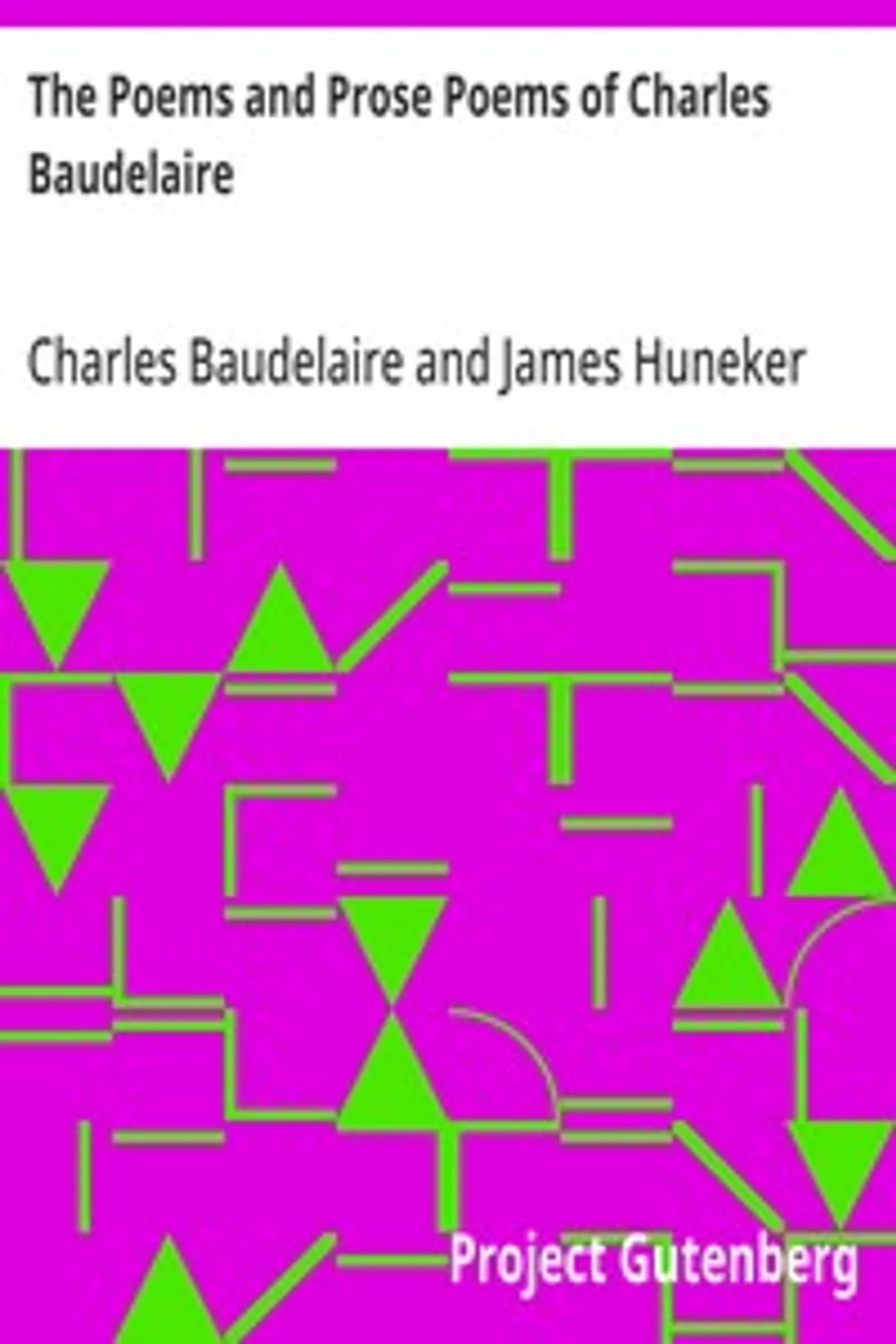 The Poems and Prose Poems of Charles Baudelaire: with an Introductory Preface by James Huneker, Charles Baudelaire
