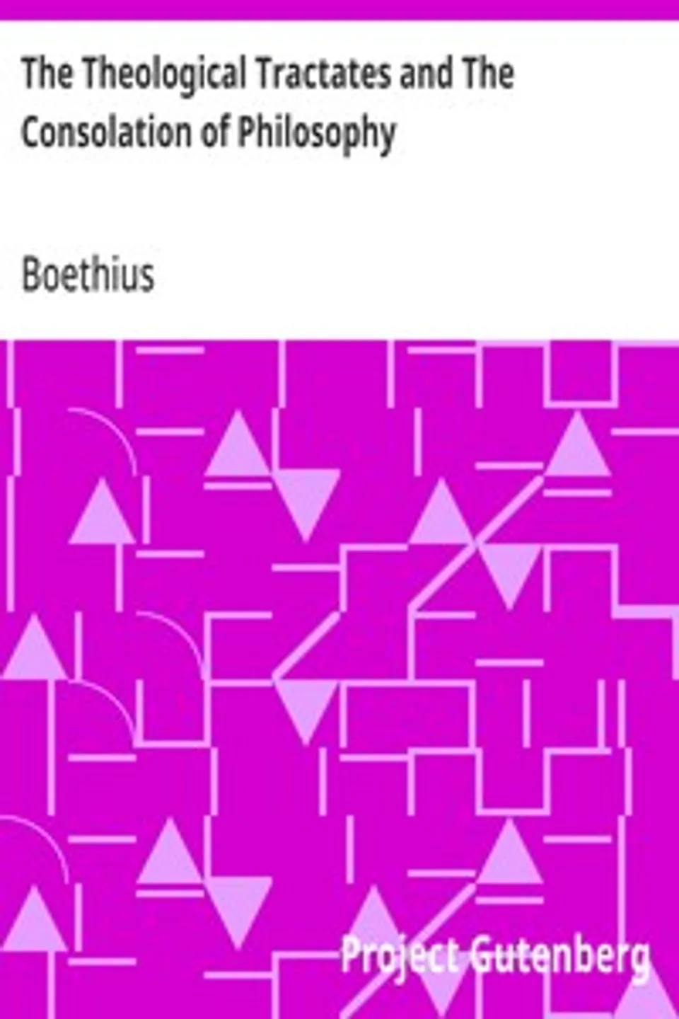The Theological Tractates and The Consolation of Philosophy, Boethius