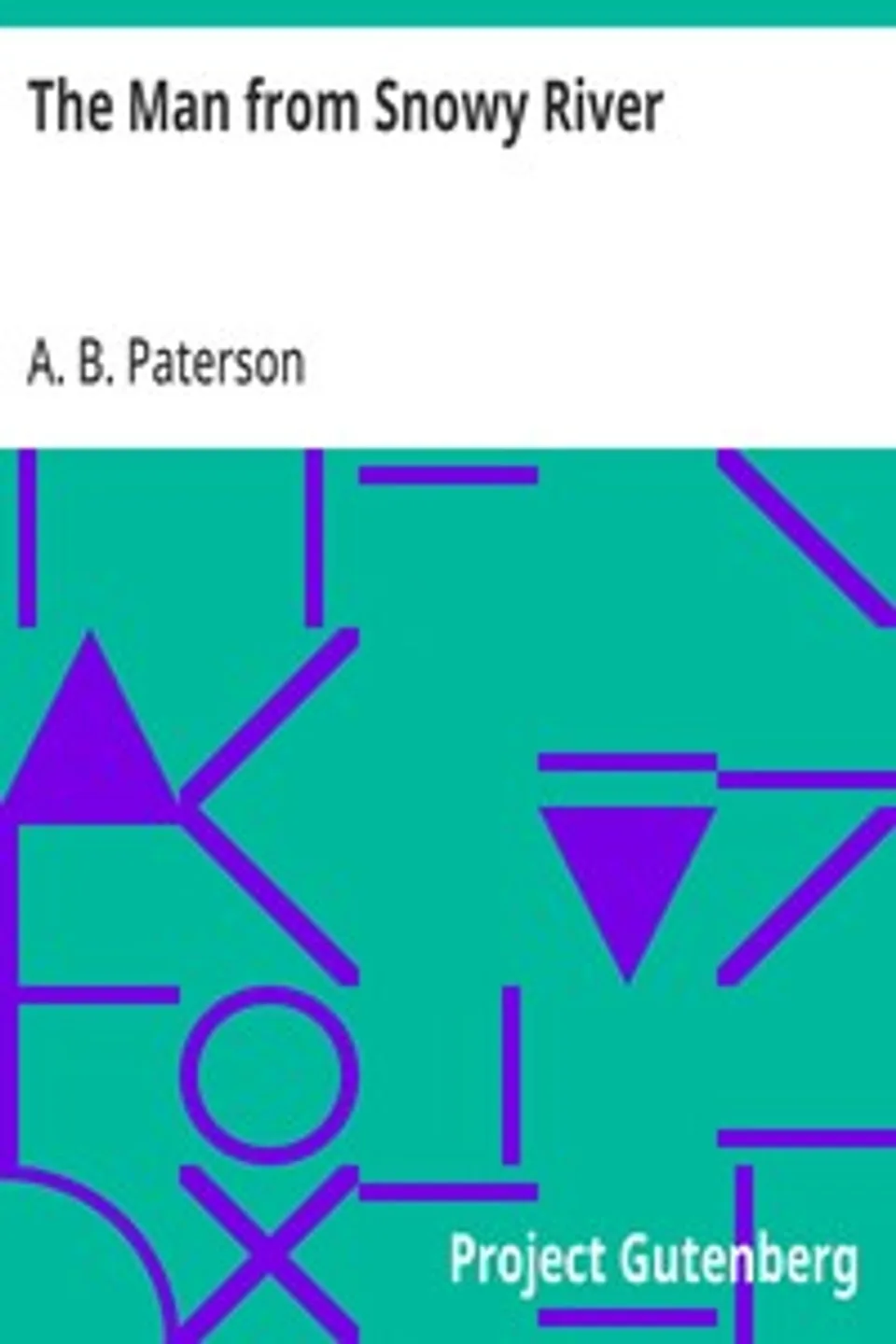 The Man from Snowy River, A. B. (Andrew Barton) Paterson