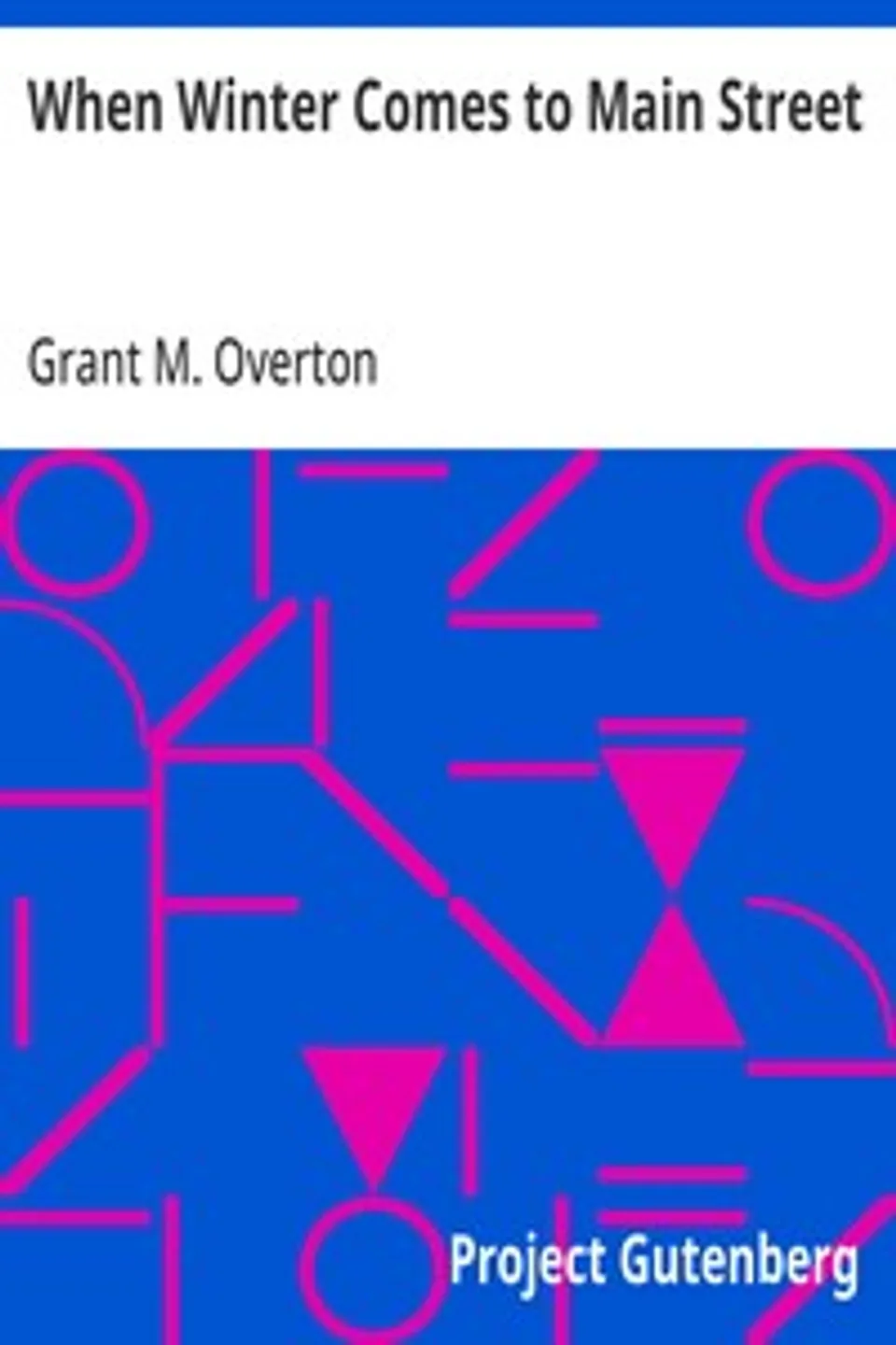 When Winter Comes to Main Street, Grant M. (Grant Martin) Overton