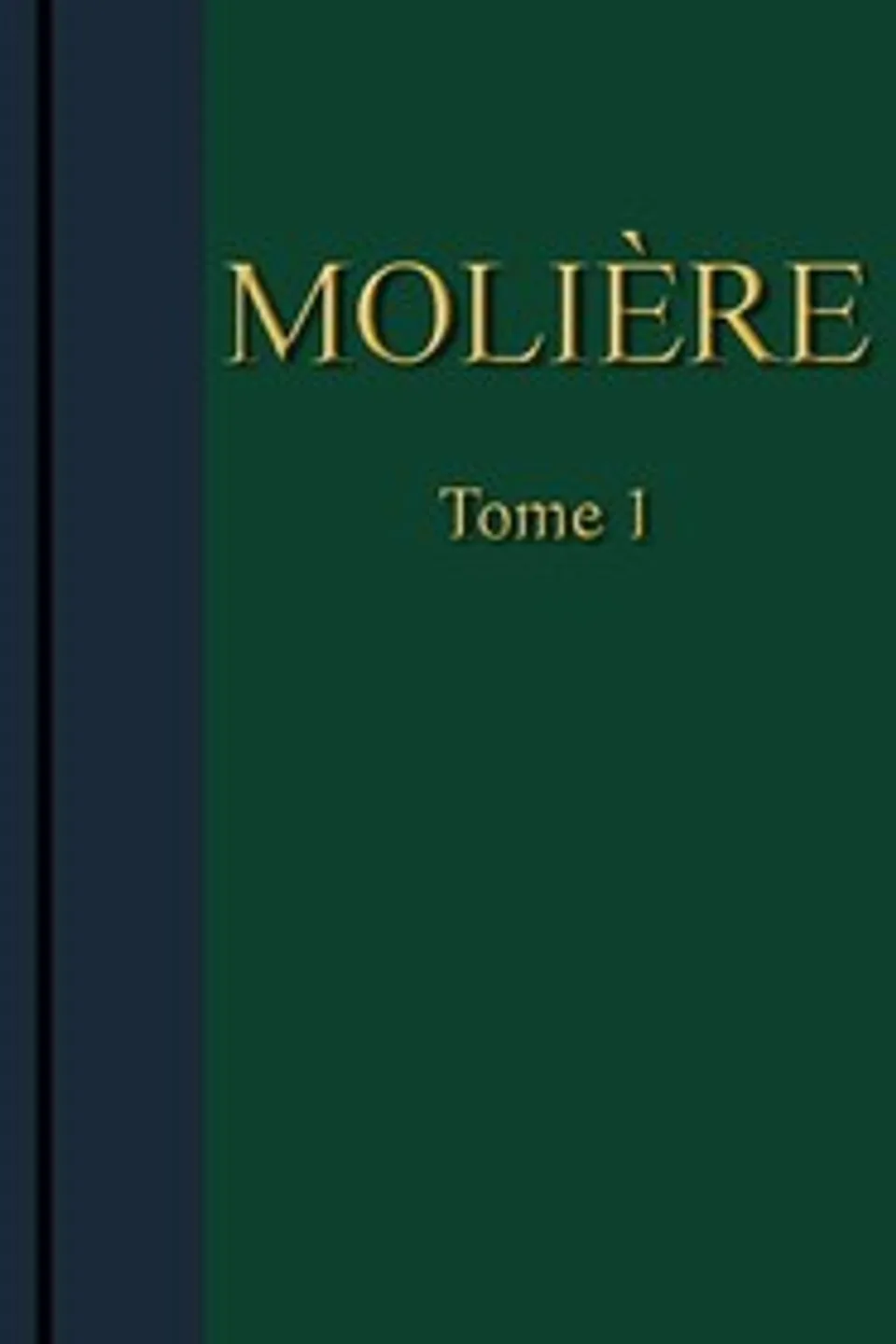Molière - Œuvres complètes, Tome 1, Molière