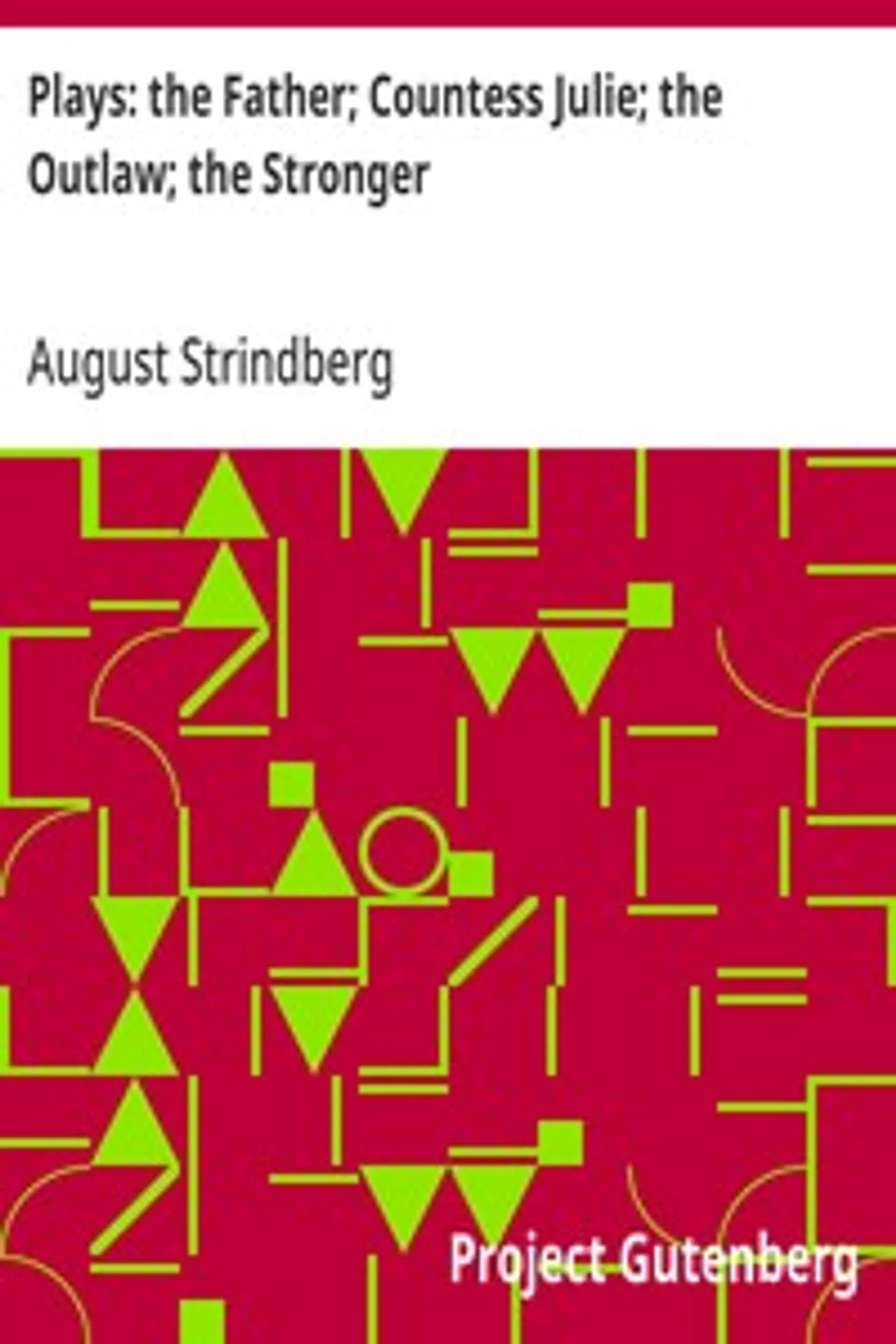 Plays: the Father; Countess Julie; the Outlaw; the Stronger, August Strindberg