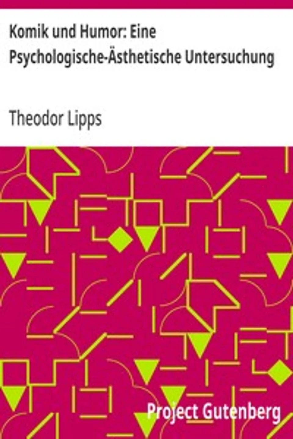 Komik und Humor: Eine Psychologische-Ästhetische Untersuchung, Theodor Lipps