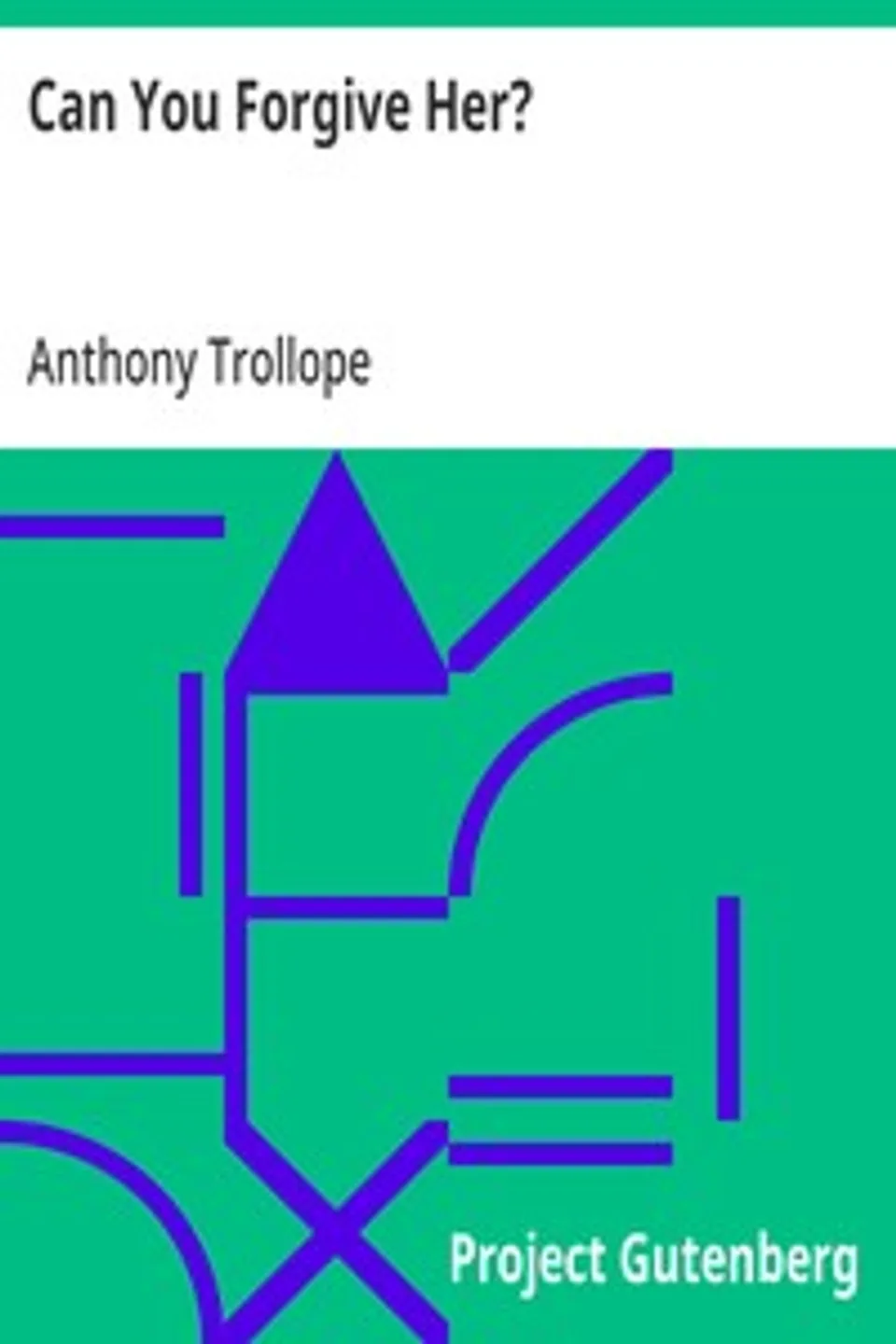 Can You Forgive Her?, Anthony Trollope