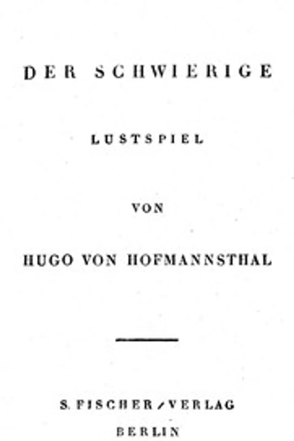 Der Schwierige: Lustspiel in drei Akten, Hugo von Hofmannsthal