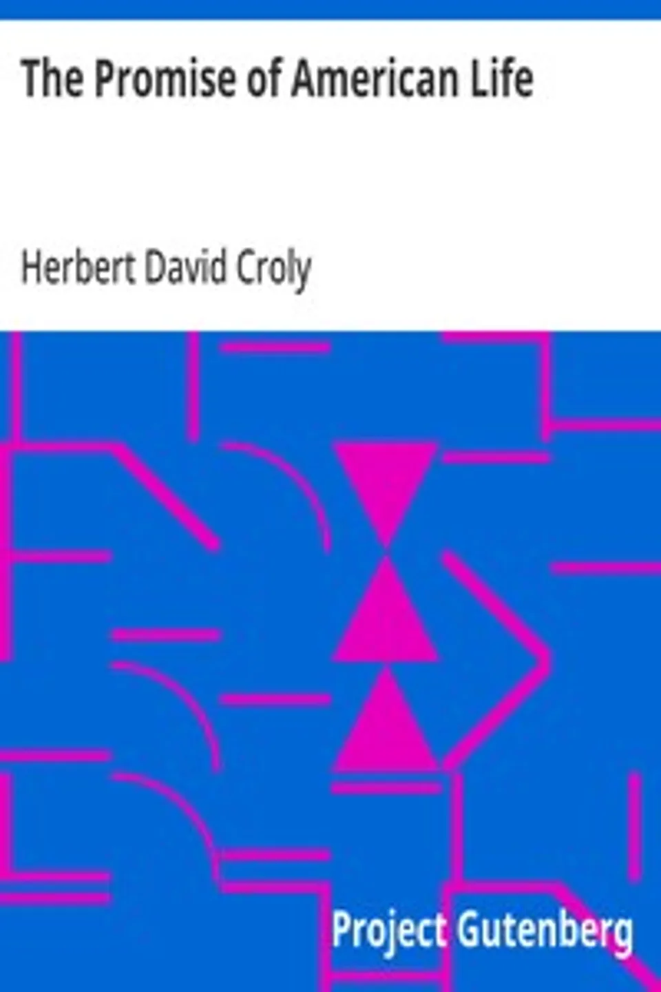 The Promise of American Life, Herbert David Croly