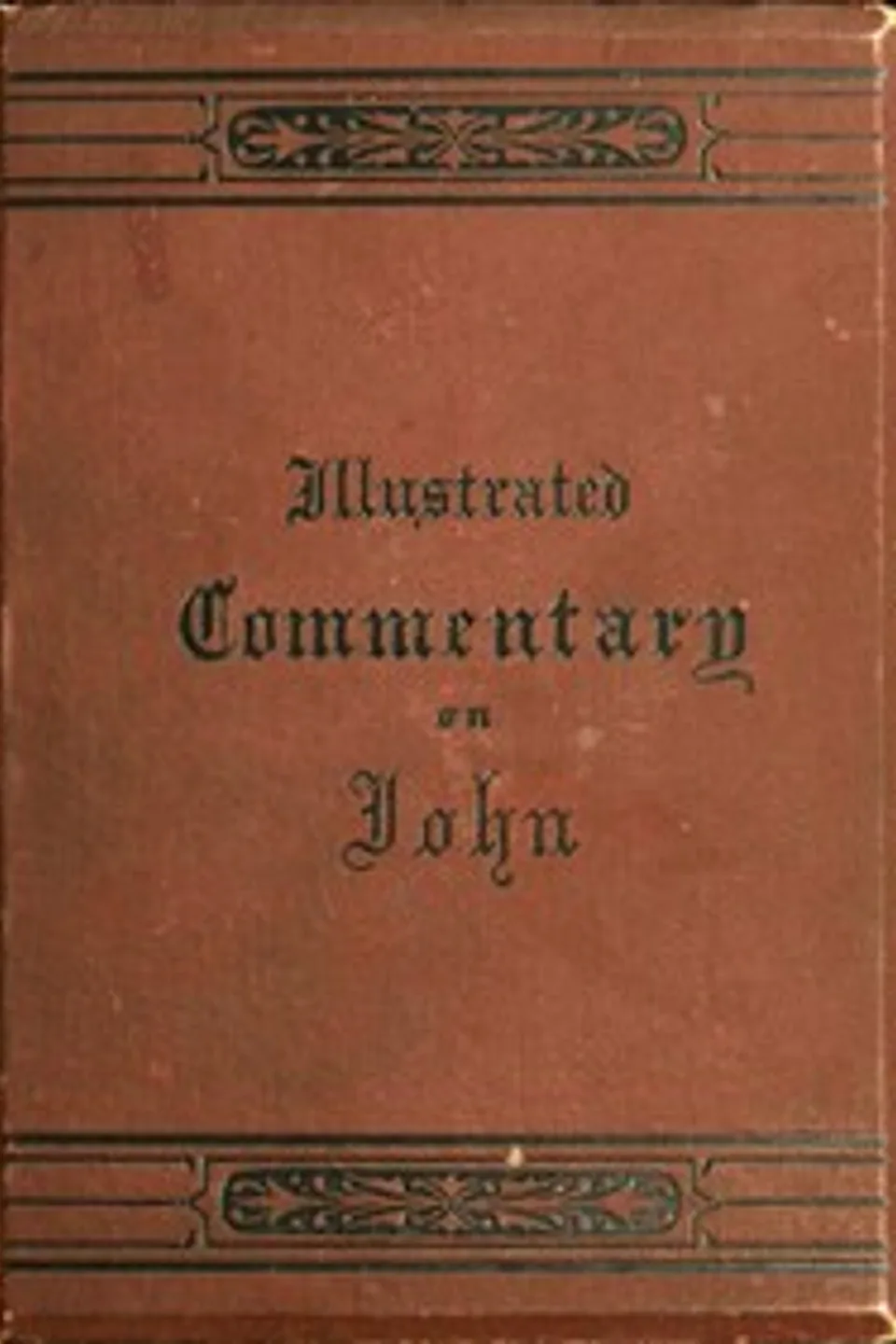 An illustrated commentary on the Gospel according to St. John, Lyman Abbott