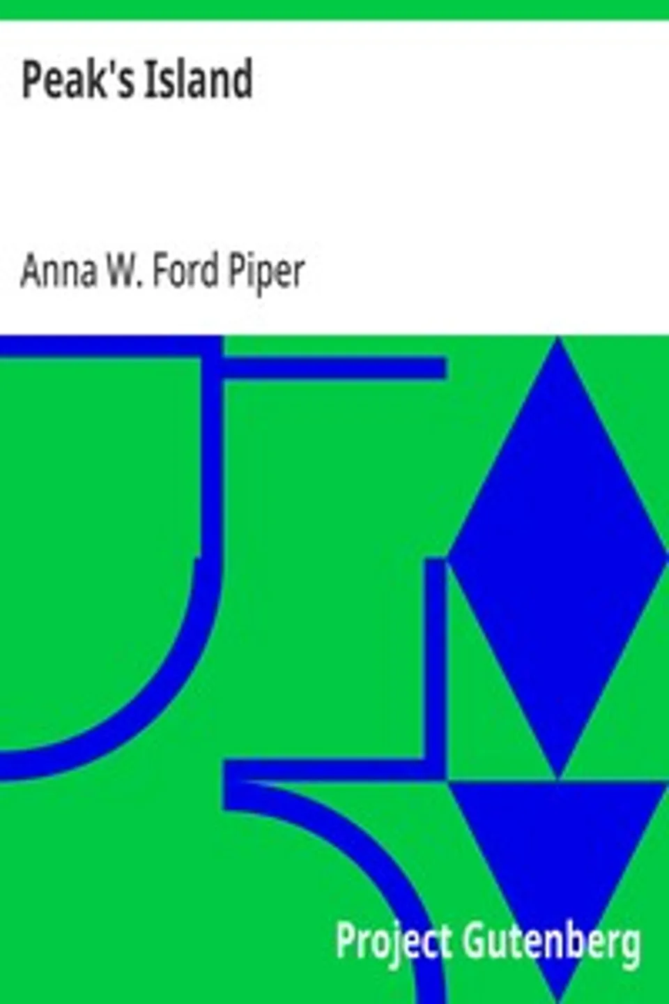 Peak's Island: A Romance of Buccaneer Days, Anna W. Ford Piper