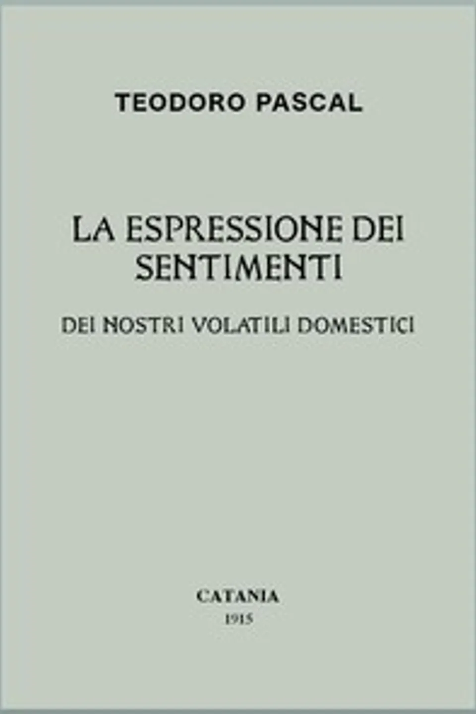 La espressione dei sentimenti dei nostri volatili domestici, Teodoro Pascal