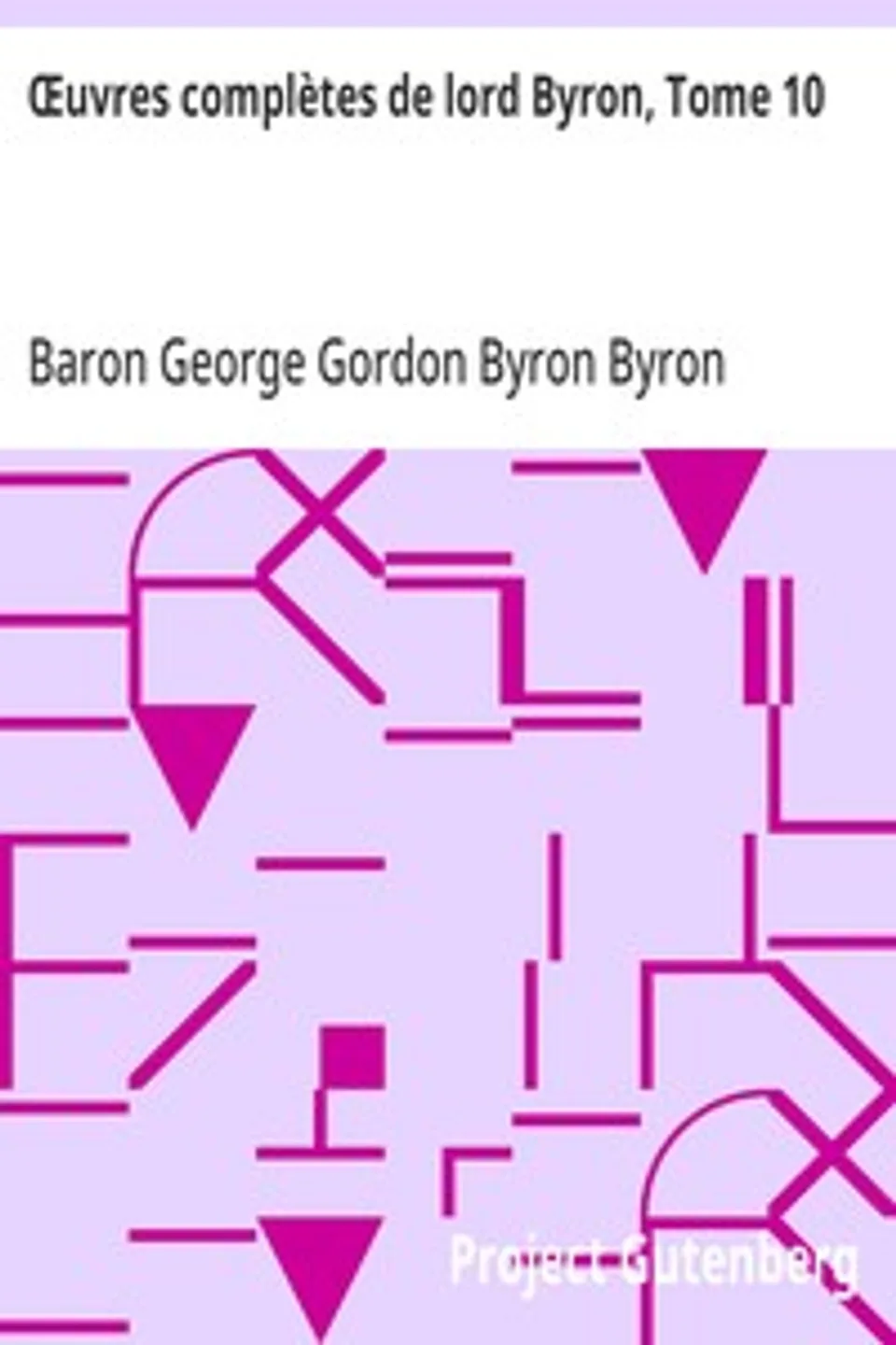 Œuvres complètes de lord Byron, Tome 10: comprenant ses mémoires publiés par Thomas Moore, George Gordon Byron