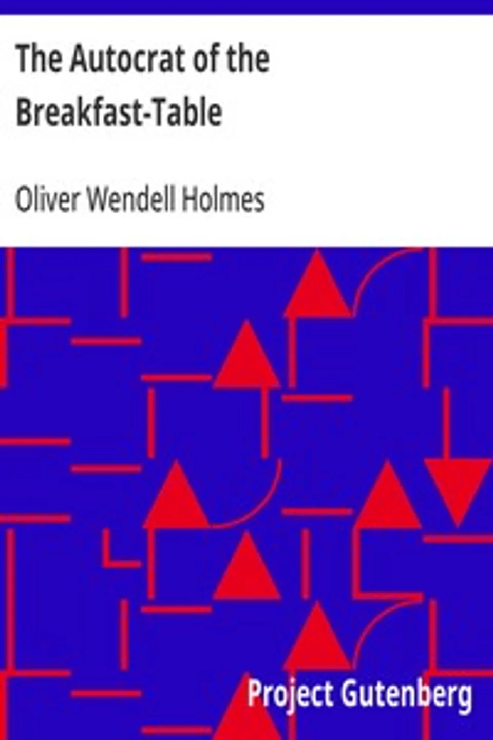 The Autocrat of the Breakfast-Table, Oliver Wendell Holmes